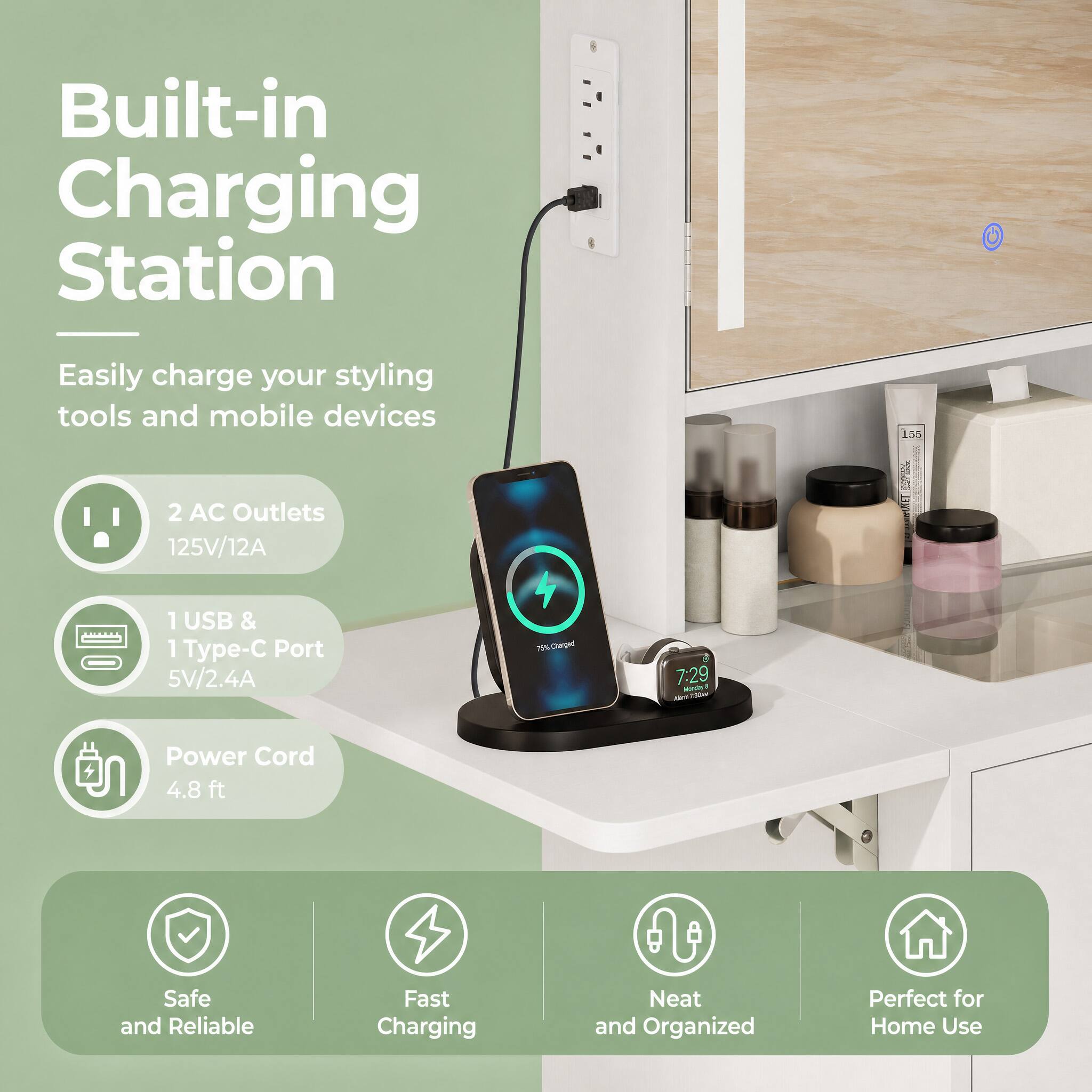 Built-in Charging Station

Easily charge your styling tools and mobile devices

- 2 AC Outlets 125V/12A
- 1 USB & 1 Type-C Port 5V/2.4A
- Power Cord 4.8ft

Safe and Reliable
Fast Charging
Neat and Organized
Perfect for Home Use