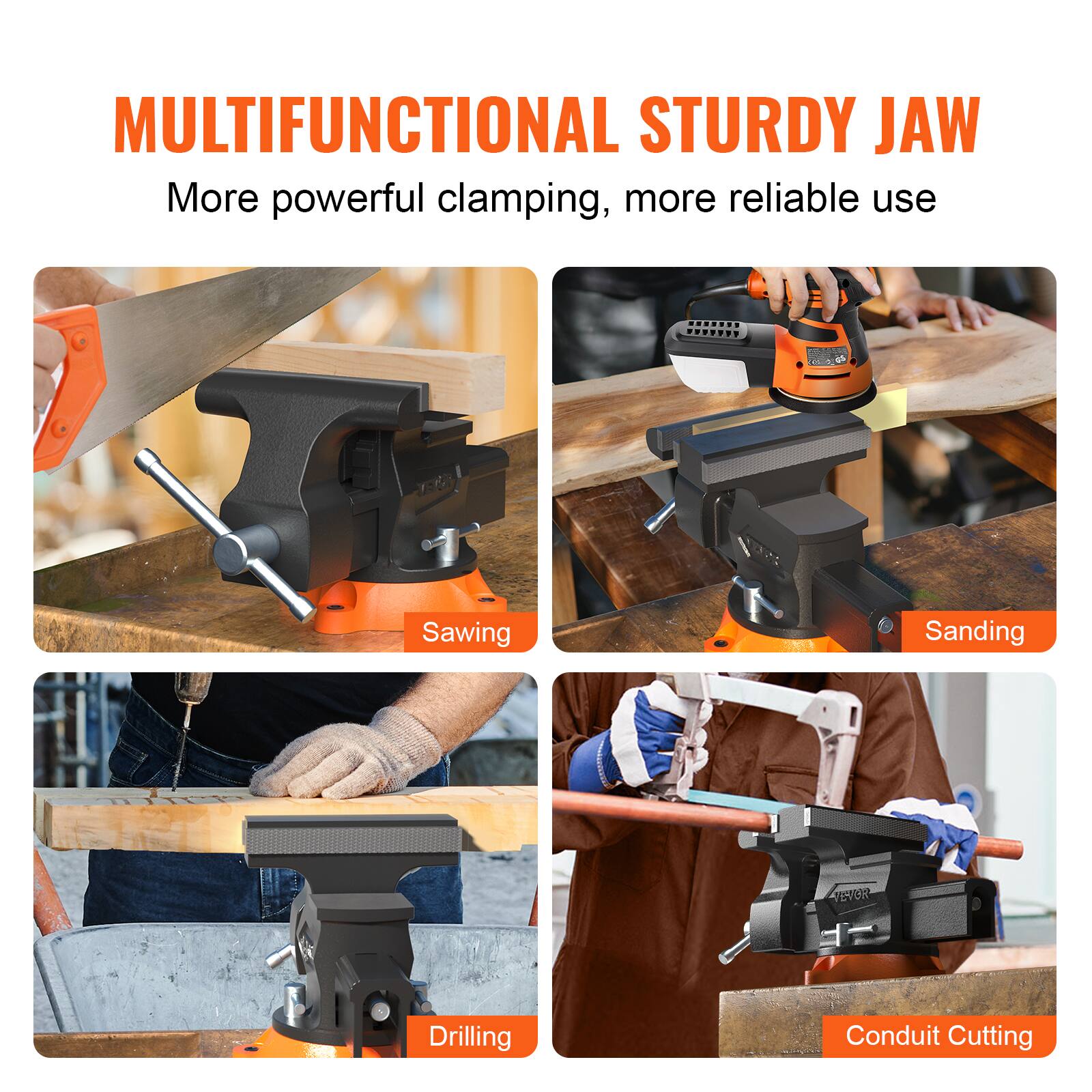 MULTIFUNCTIONAL STURDY JAW  
More powerful clamping, more reliable use  

- Sawing  
- Sanding  
- Drilling  
- Conduit Cutting