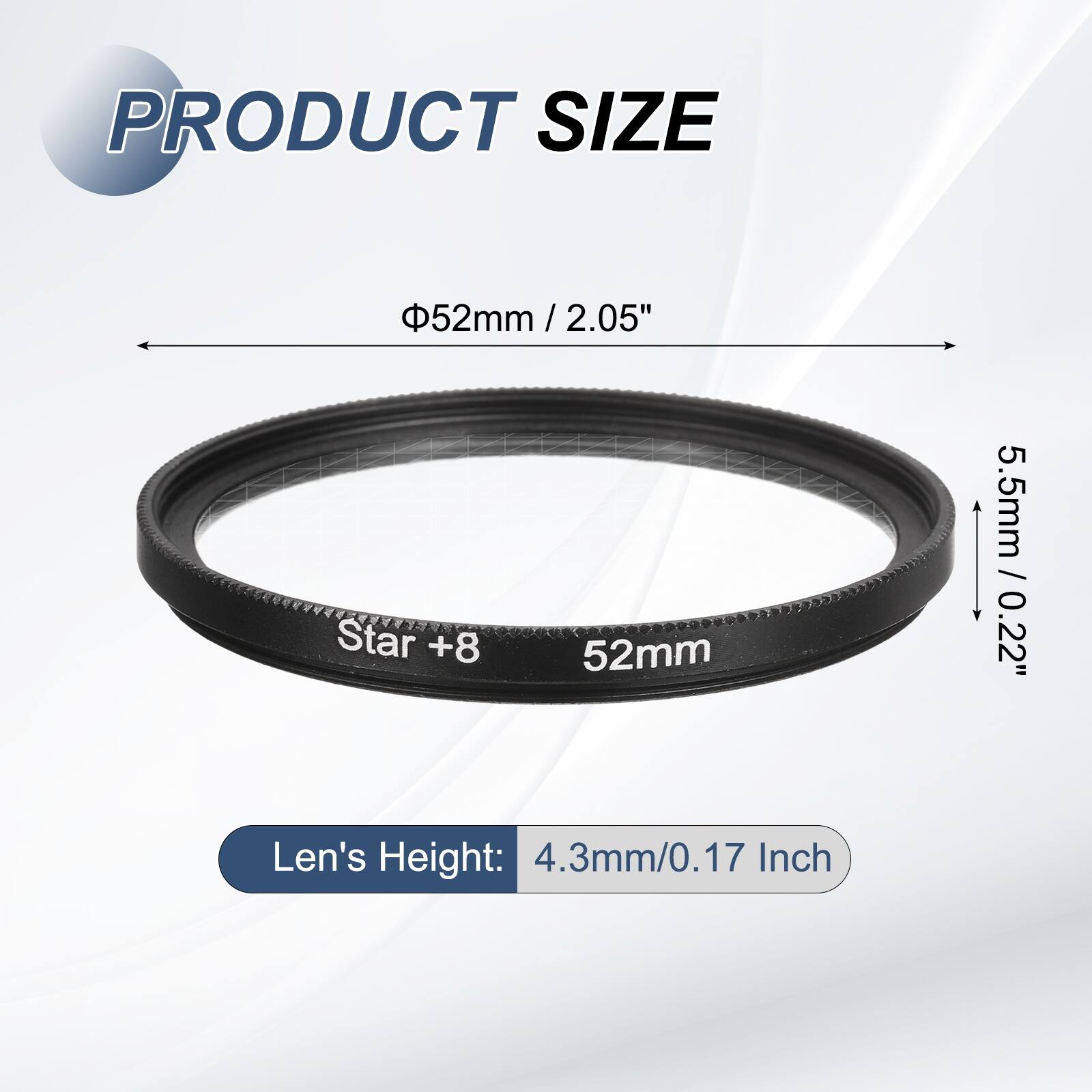 PRODUCT SIZE  
52mm / 2.05" / 2.05"  
Star +8  
52mm  
5.5mm / 0.22"  
Len's Height: 4.3mm/0.17 Inch