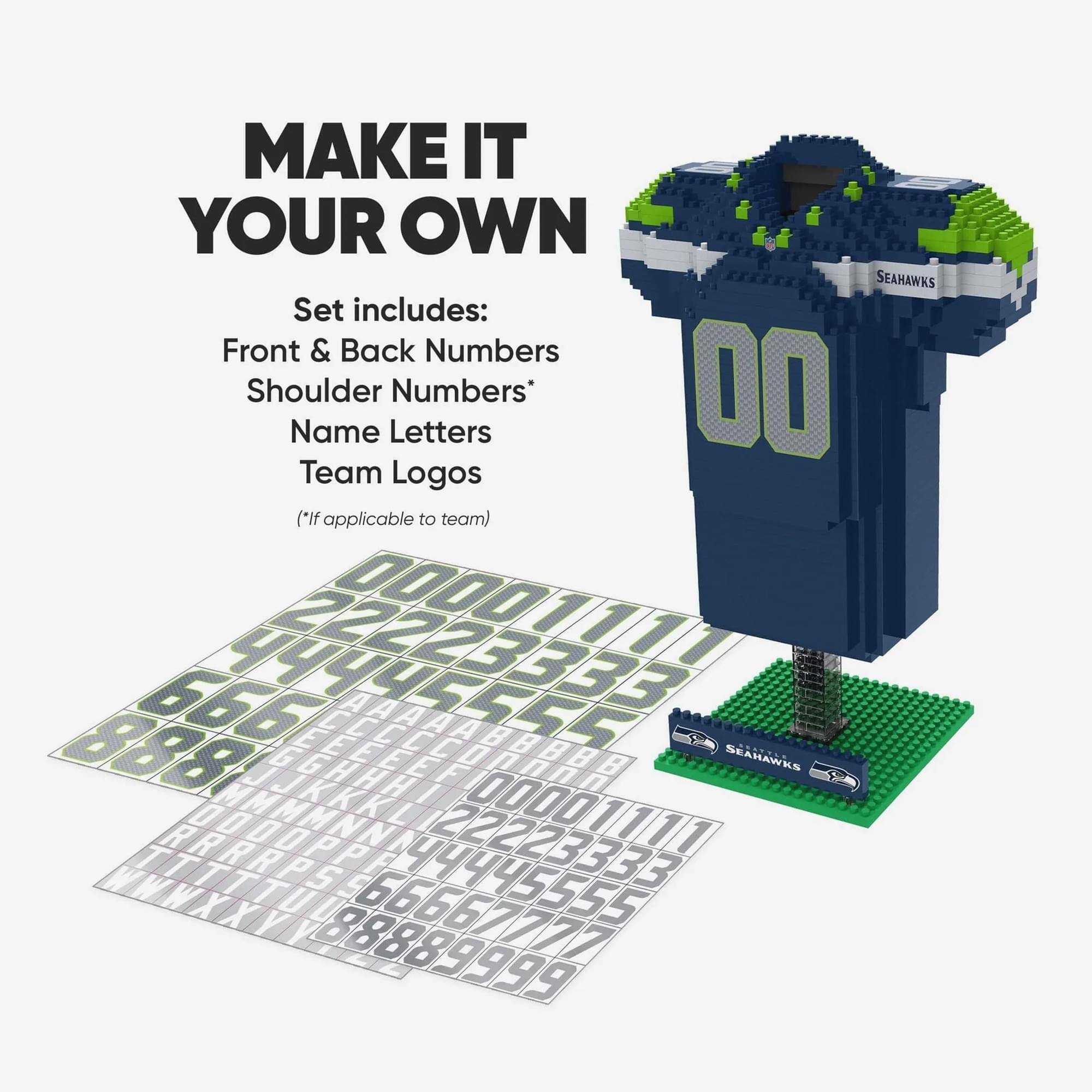 MAKE IT YOUR OWN  
SEAHAWKS  
Set includes:  
Front & Back Numbers  
Shoulder Numbers*  
Name Letters  
Team Logos  
(*If applicable to team)  

SEAHAWKS  
2 00 0 1 2 2 1 1 3 3 88 6 44445555 5 88889999