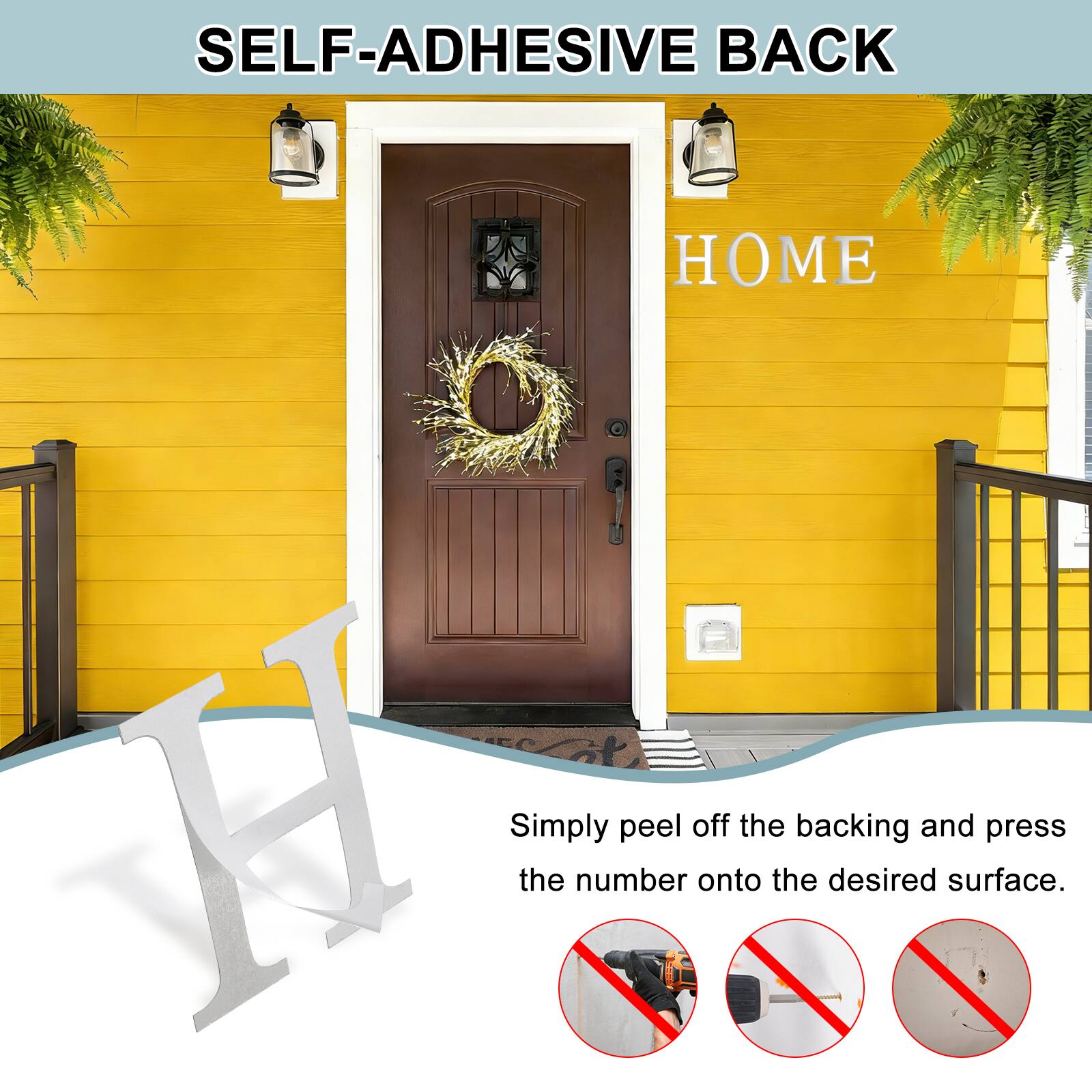 SELF-ADHESIVE BACK  
Simply peel off the backing and press the number onto the desired surface.