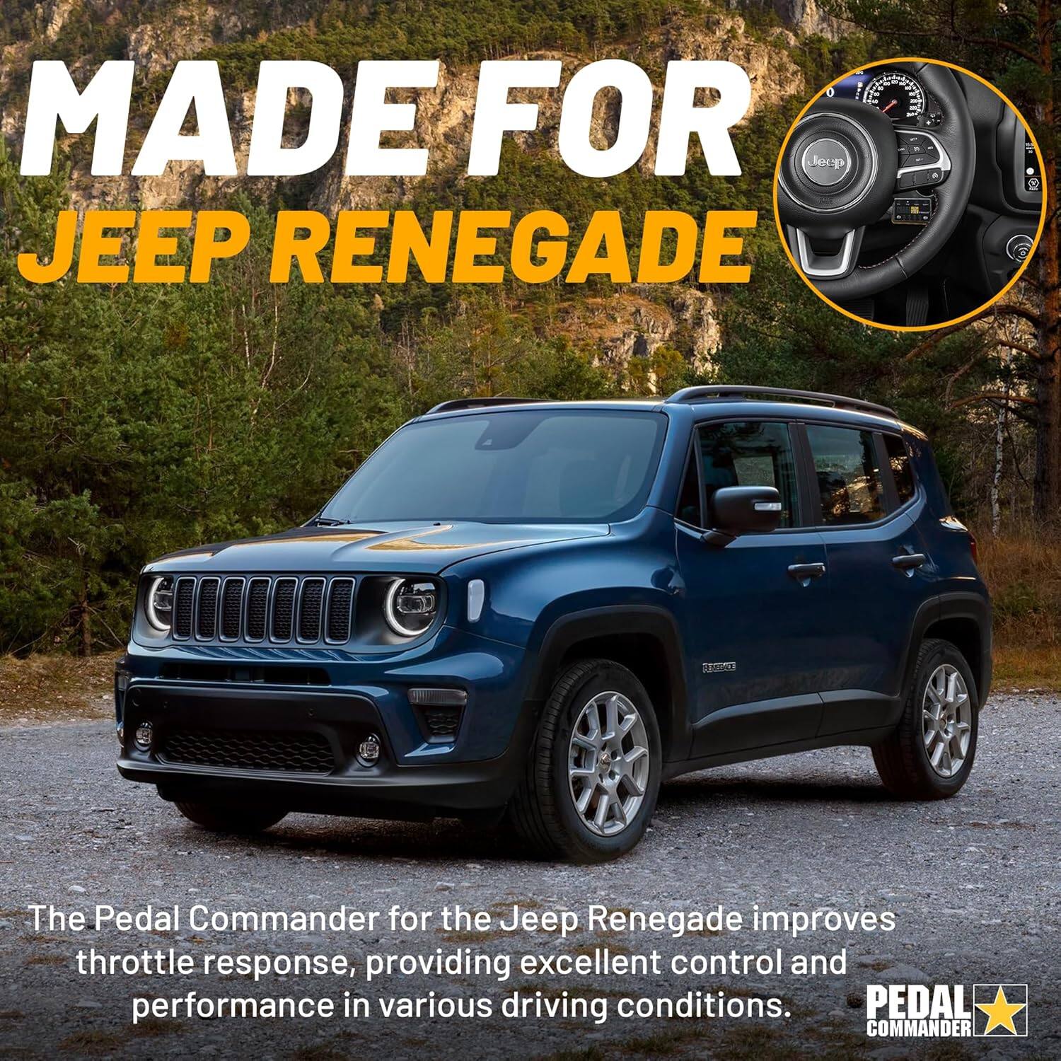 MADE FOR  
JEEP RENEGADE  

The Pedal Commander for the Jeep Renegade improves throttle response, providing excellent control and performance in various driving conditions.  

PEDAL COMMANDER