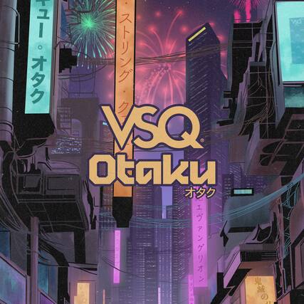 VSQ Otaku
オタク
エヴァンゲリオン
鬼滅の刃