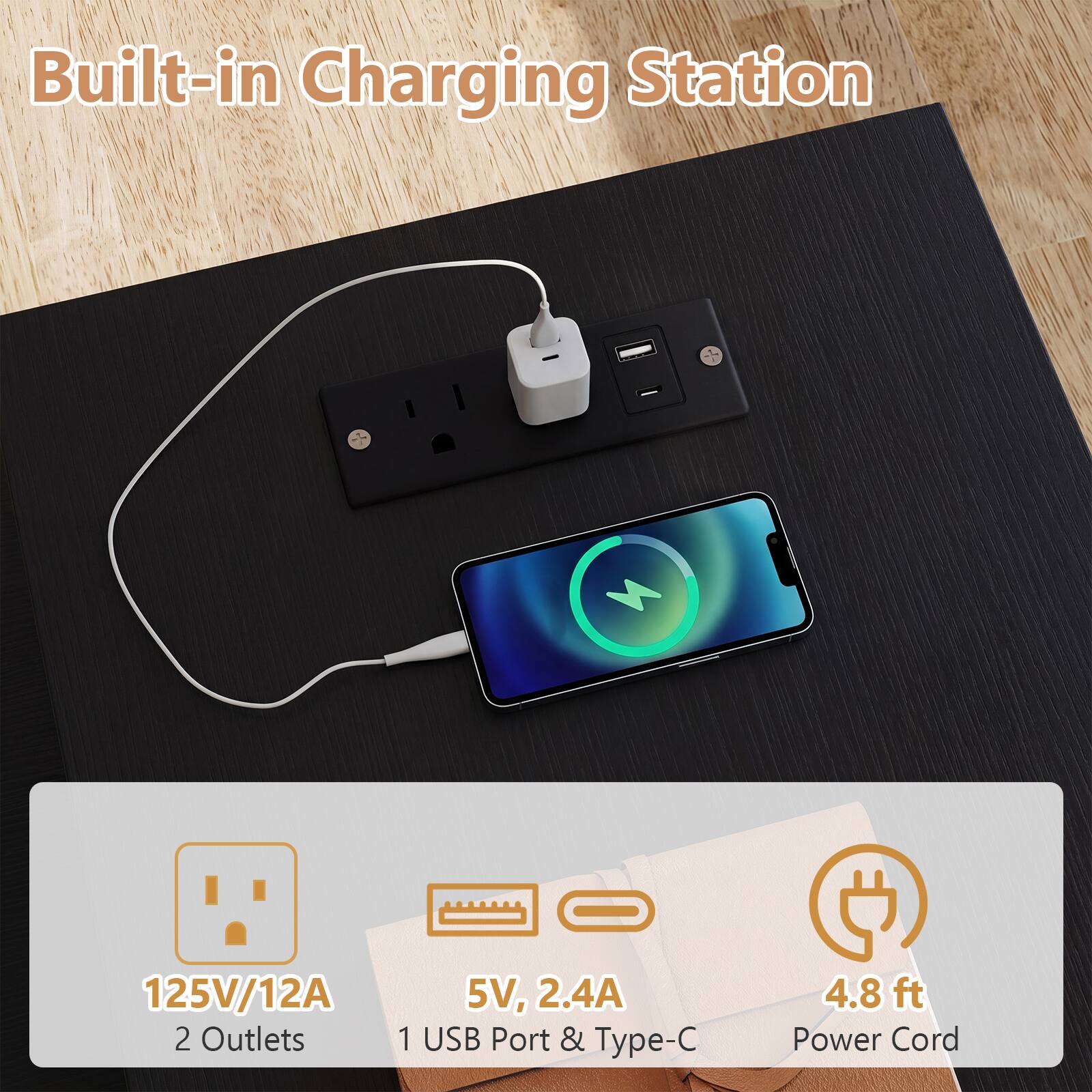 Built-in Charging Station  
125V/12A  
2 Outlets  
5V, 2.4A  
1 USB Port & Type-C  
4.8 ft Power Cord
