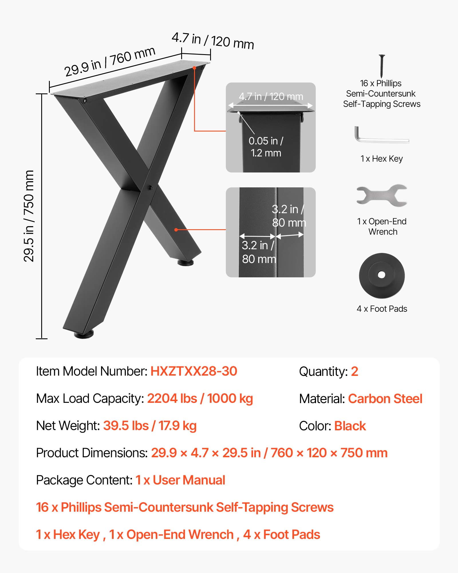 760 mm in I 29.9 4.7 in / 120 mm 4.7 in in / 120 / mm 16 x Phillips Semi-Countersunk Self-Tapping Screws mm 750 in 29.5i 0.05 in 1.2 mm 3.2 in 80 mm 3.2 in / 80 mm 1x Hex Key 1 x Open-End Wrench 4 x Foot Pads

Item Model Number: HXZTXX28-30  
Quantity: 2  
Max Load Capacity: 2204 lbs / 1000 kg  
Material: Carbon Steel  
Net Weight: 39.5 lbs / 17.9 kg  
Color: Black  
Product Dimensions: 29.9 x 4.7 x 29.5 in / 760 x 120 x 750 mm  
Package Content: 1x User Manual, 16 x Phillips Semi-Countersunk Self-Tapping Screws, 1 x Hex Key, 1x Open-End Wrench, 4 x