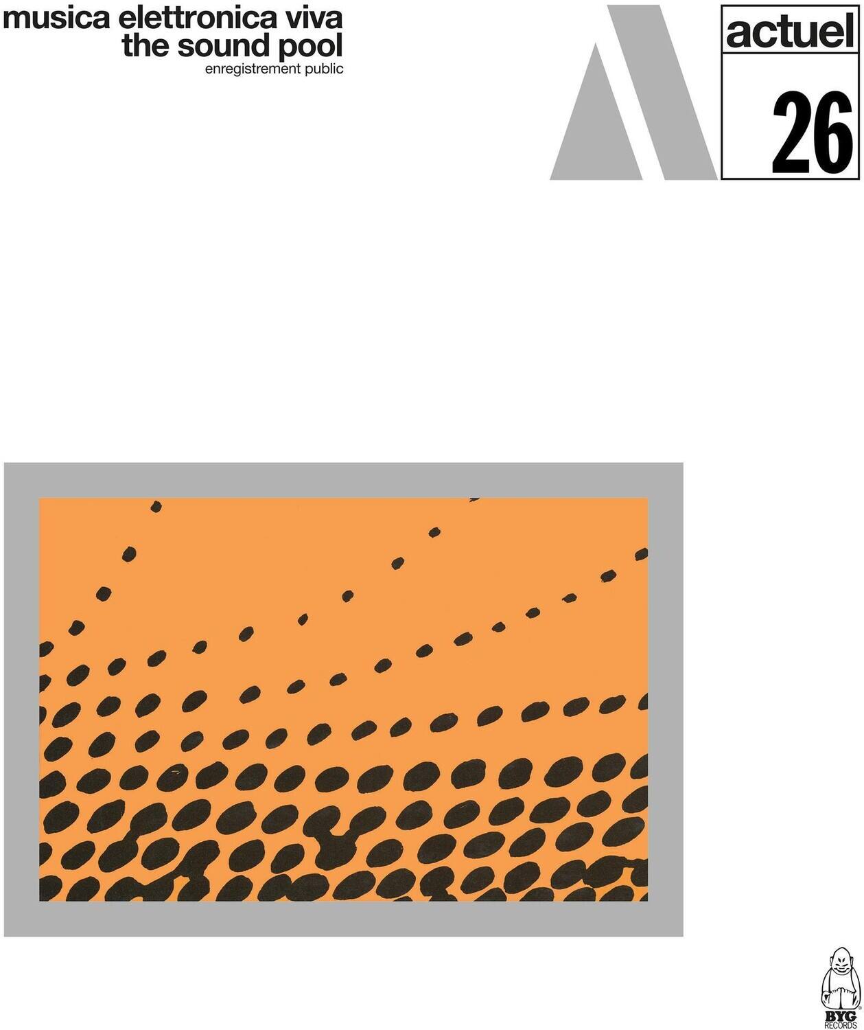 musica elettronica viva  
the sound pool  
enregistrement public  

actuel 26  

BYG RECORDS