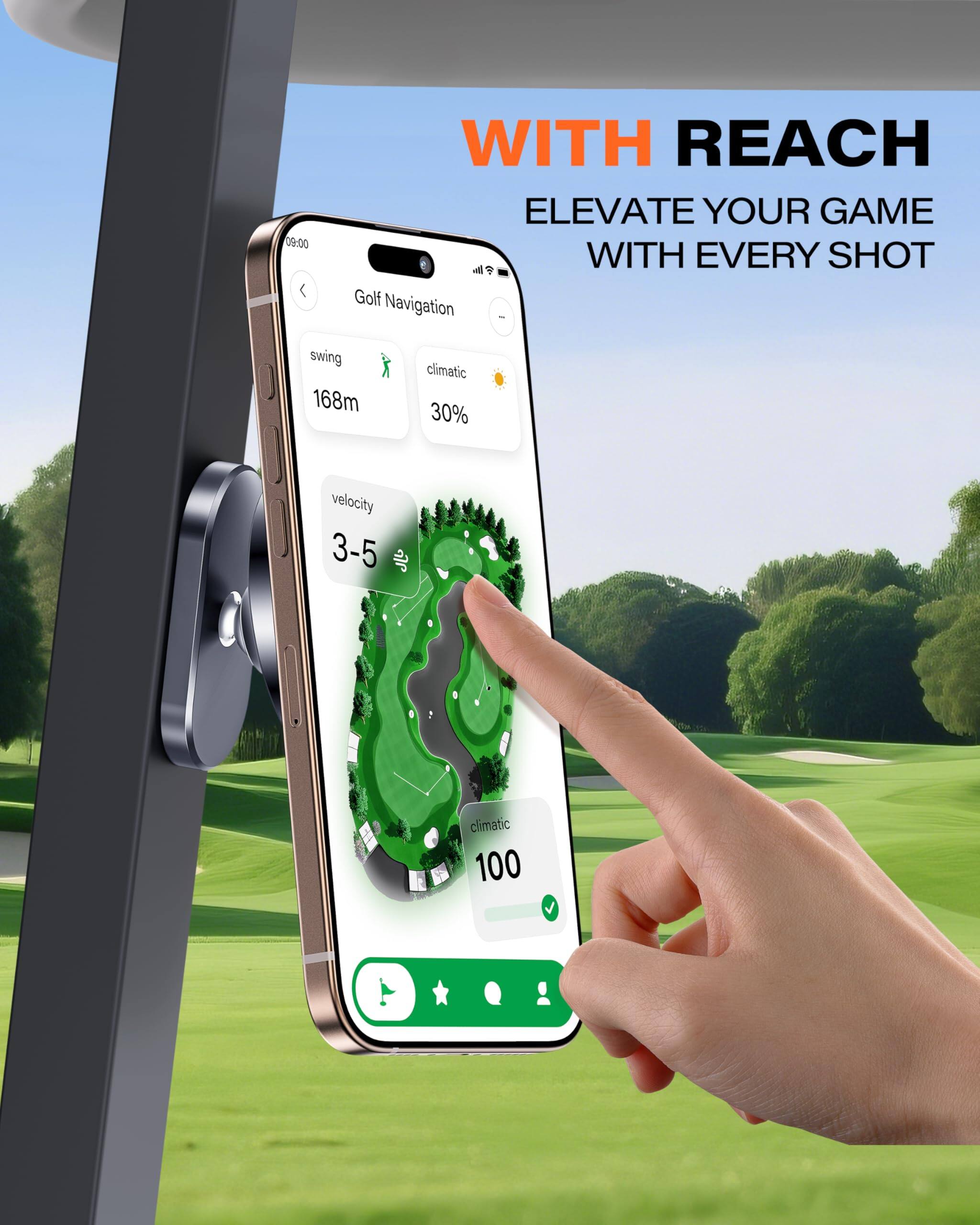 WITH REACH  
ELEVATE YOUR GAME WITH EVERY SHOT  

09:00  
Golf Navigation  

swing  
168m  

climatic  
30%  

velocity  
3-5  

climatic  
100