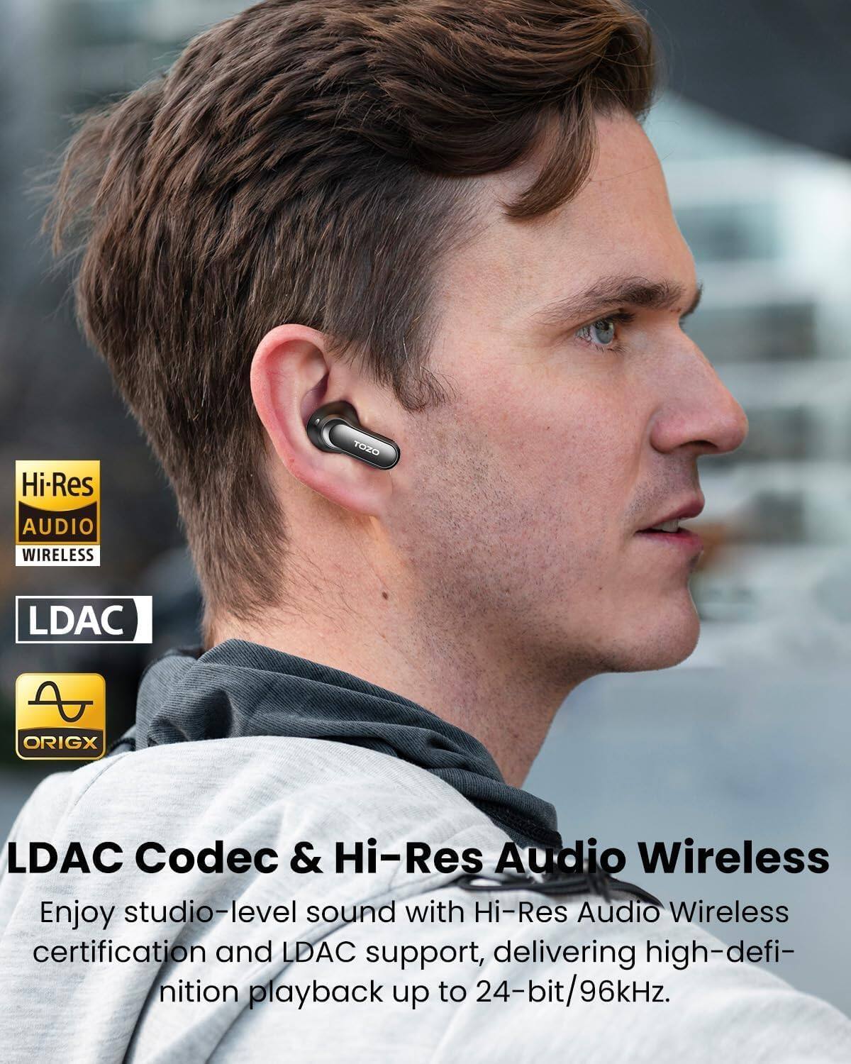 Hi-Res  
TOZO  
AUDIO WIRELESS  
LDAC  
ORIGX  

LDAC Codec & Hi-Res Audio Wireless  
Enjoy studio-level sound with Hi-Res Audio Wireless certification and LDAC support, delivering high-definition playback up to 24-bit/96kHz.