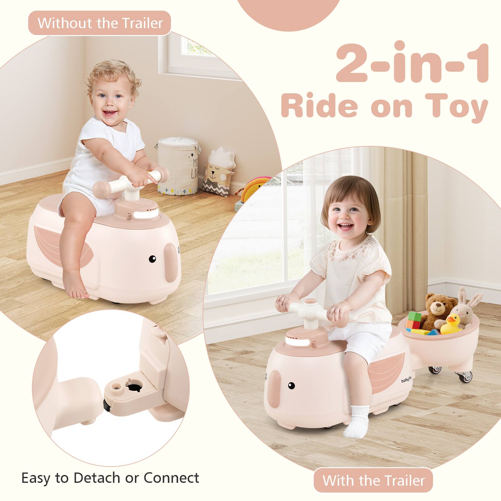 2-in-1 Ride on Toy

Without the Trailer

Easy to Detach or Connect

With the Trailer