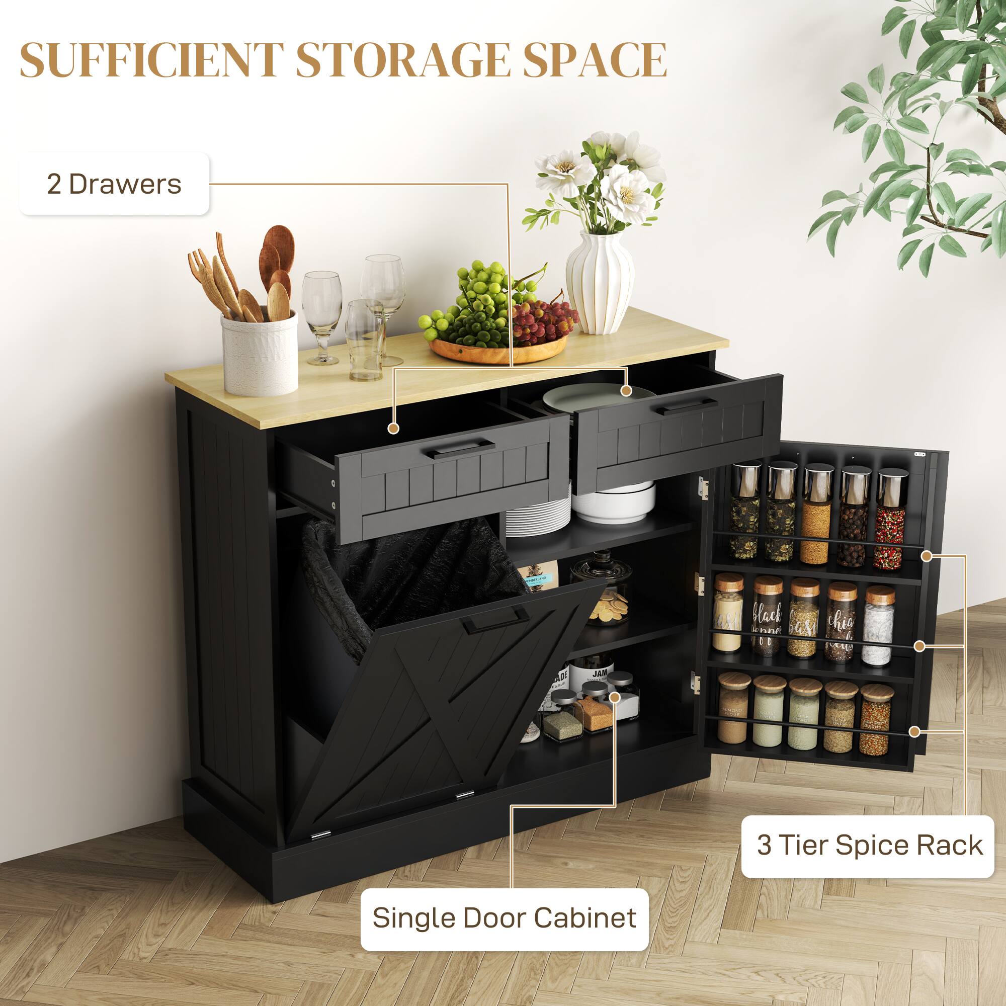 SUFFICIENT STORAGE SPACE

2 Drawers

Single Door Cabinet

3 Tier Spice Rack