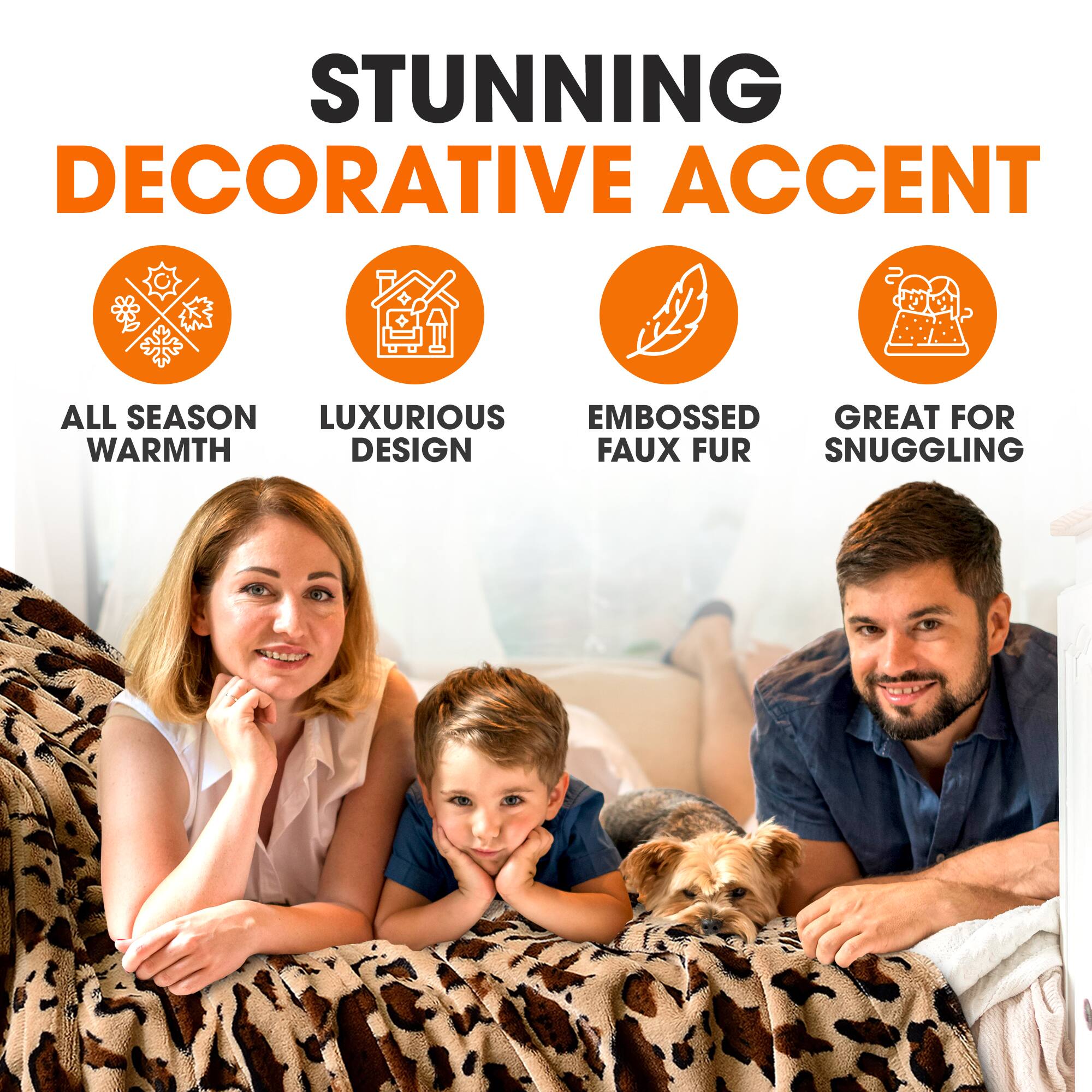 STUNNING DECORATIVE ACCENT

- ALL SEASON WARMTH
- LUXURIOUS DESIGN
- EMBOSSED FAUX FUR
- GREAT FOR SNUGGLING