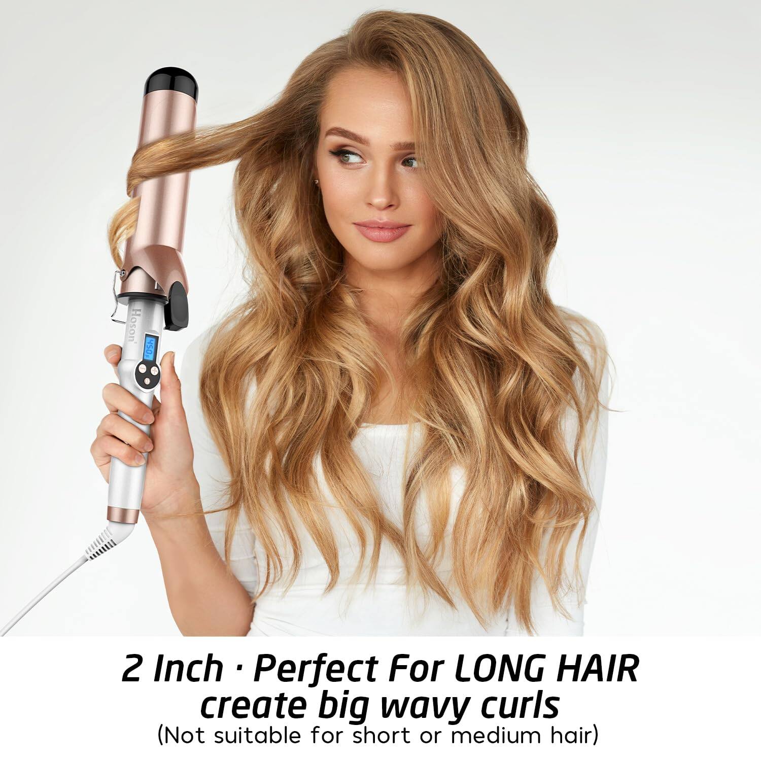 Hoson 450  
2 Inch - Perfect For LONG HAIR  
create big wavy curls  
(Not suitable for short or medium hair)