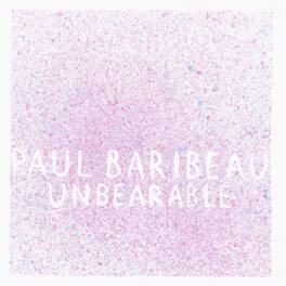 Paul Baribeau - Unbearable - VINYL LP