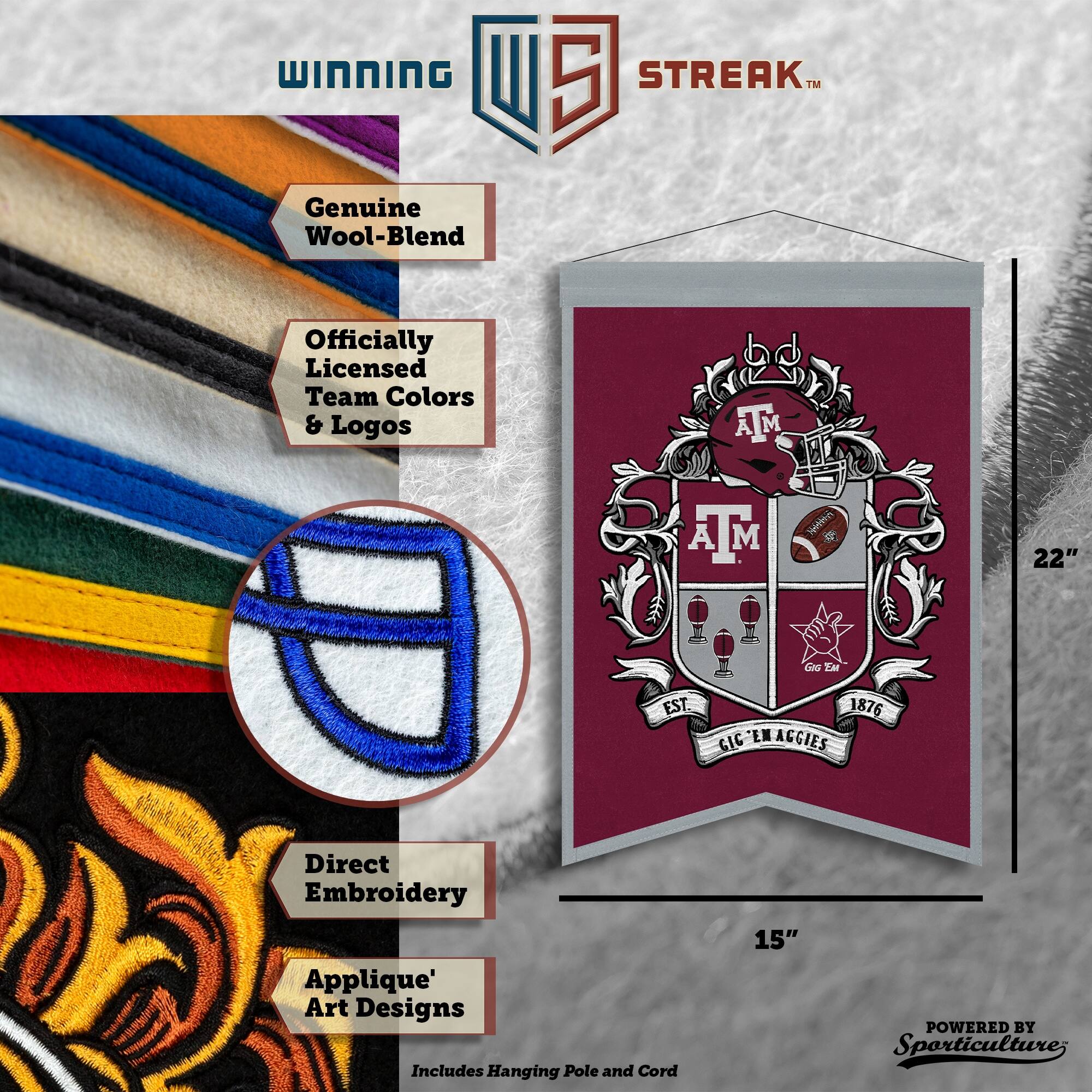 WINNING U 5 STREAK™ Genuine Wool-Blend Officially Licensed Team Colors & Logos ATM A ATM M NoN 22" Gos Yo EST. 1876 GIC EN AGGIES Direct Embroidery Applique' Art Designs Includes Hanging Pole and Cord 15" POWERED BY Sporticulture