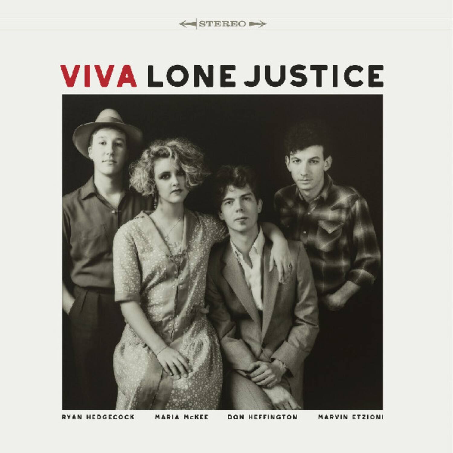 STEREO

VIVA LONE JUSTICE

RYAN HEDGE COCK  
MARIA MCKEE  
DON HEFFINGTON  
MARVIN ETZIONI