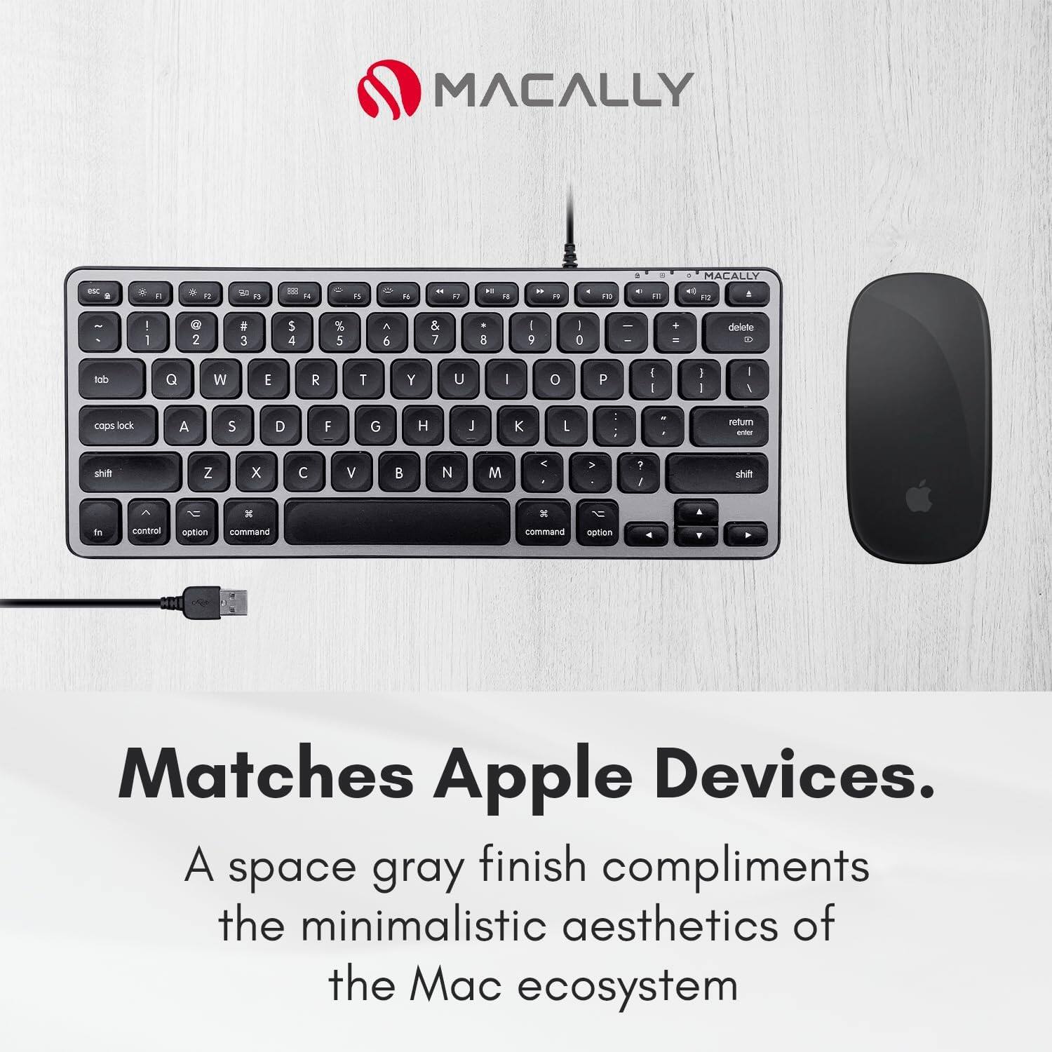 MACALLY HACALLY E. 1 " - " da - - " 1 .. " " 2 . 1H . 1n B TO A : - 1 6 2 3 5 4 % 5 A 6 & J 8 : 9 - 0 I - . - delete D det Q W E R T Y U - 0 P I I I - - I copa lock A 5 D F G H 1 K L : - . return - shrt Z x V B N M < V 7 I shit x x . - contial sption command command option Matches Apple Devices. A space gray finish compliments the minimalistic aesthetics of the Mac ecosystem.