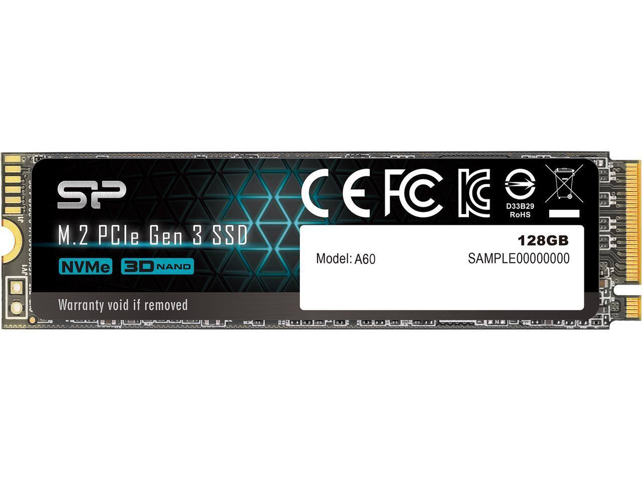 SP  
M.2 PCIe Gen 3 SSD  
NVMe 3D NAND  

Model: A60  
128GB  
SAMPLE00000000  

CE FC KC  
D33B29  
RoHS  

Warranty void if removed