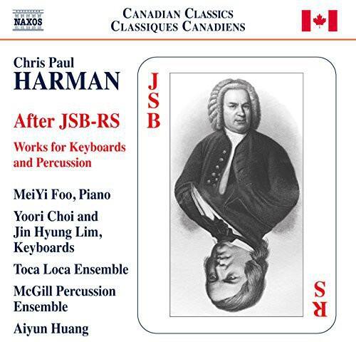 NAXOS  
CANADIAN CLASSICS  
CLASSIQUES CANADIENS  

Chris Paul HARMAN  
After JSB-RS  
Works for Keyboards and Percussion  

MeiYi Foo, Piano  
Yoori Choi and Jin Hyung Lim, Keyboards  
Toca Loca Ensemble  
McGill Percussion Ensemble  
Aiyun Huang  

J S B  
R