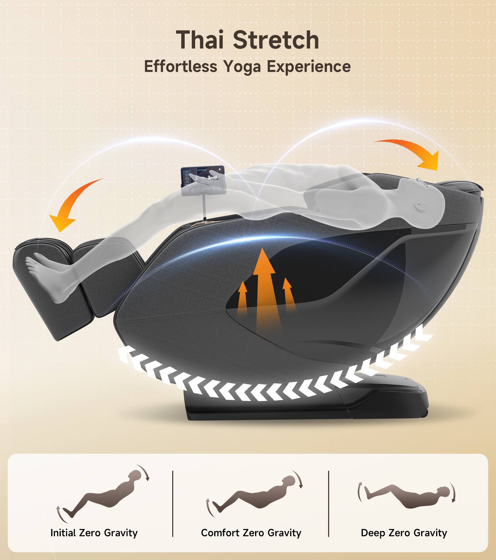 Thai Stretch  
Effortless Yoga Experience  

Initial Zero Gravity  
Comfort Zero Gravity  
Deep Zero Gravity