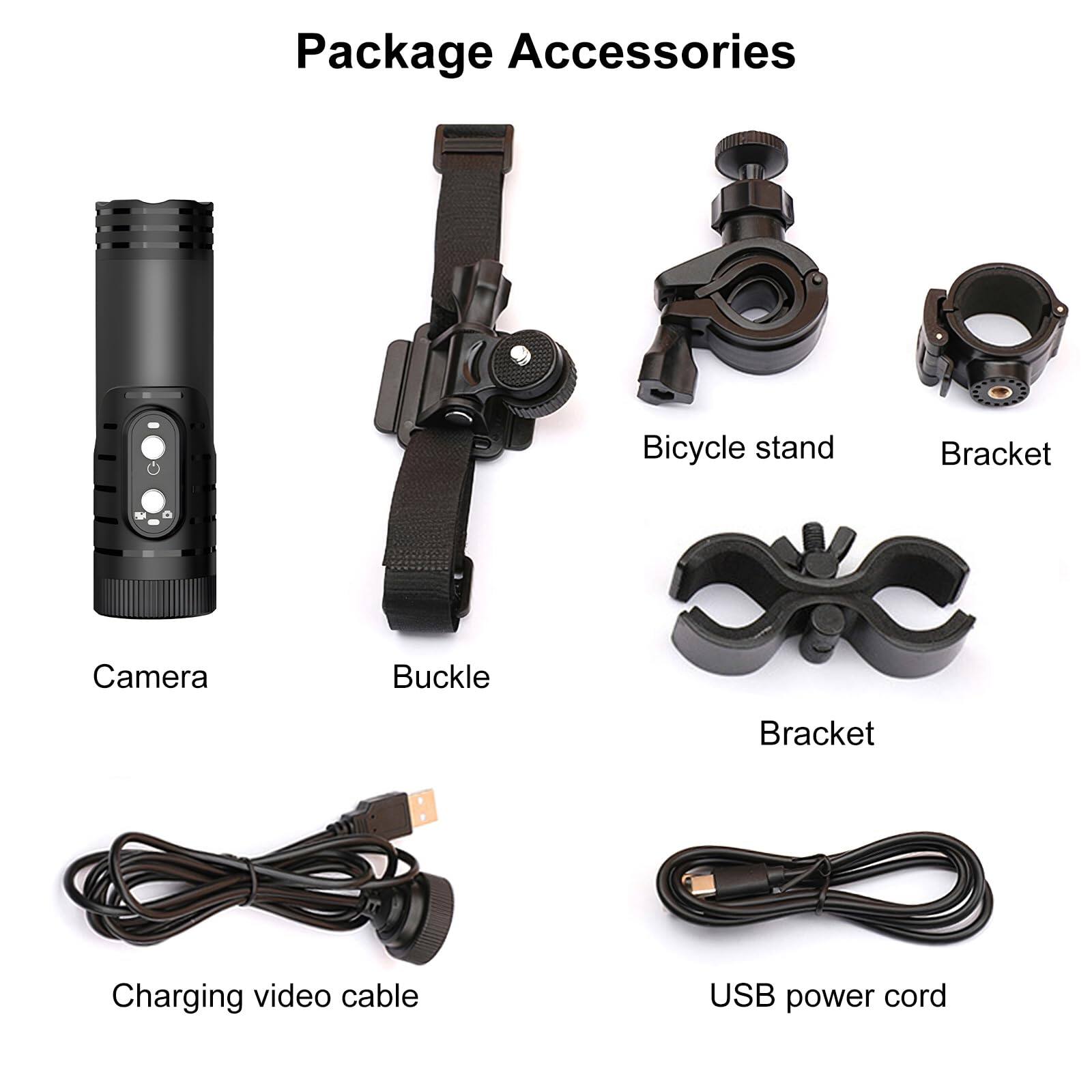 Package Accessories

- Bicycle stand
- Bracket
- Camera
- Buckle
- Bracket
- Charging video cable
- USB power cord
