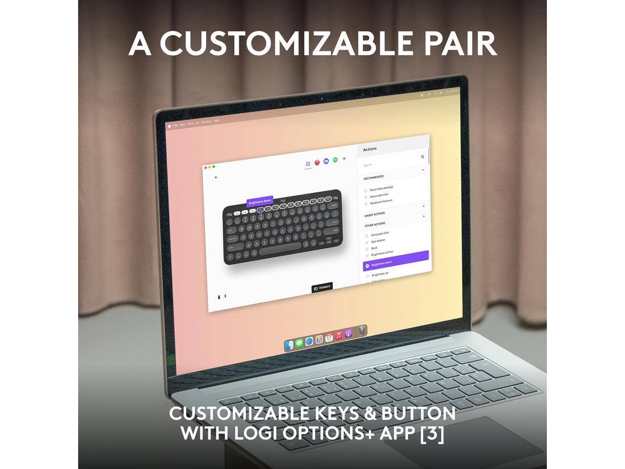 A CUSTOMIZABLE PAIR

CUSTOMIZABLE KEYS & BUTTON WITH LOGI OPTIONS+ APP [3]
