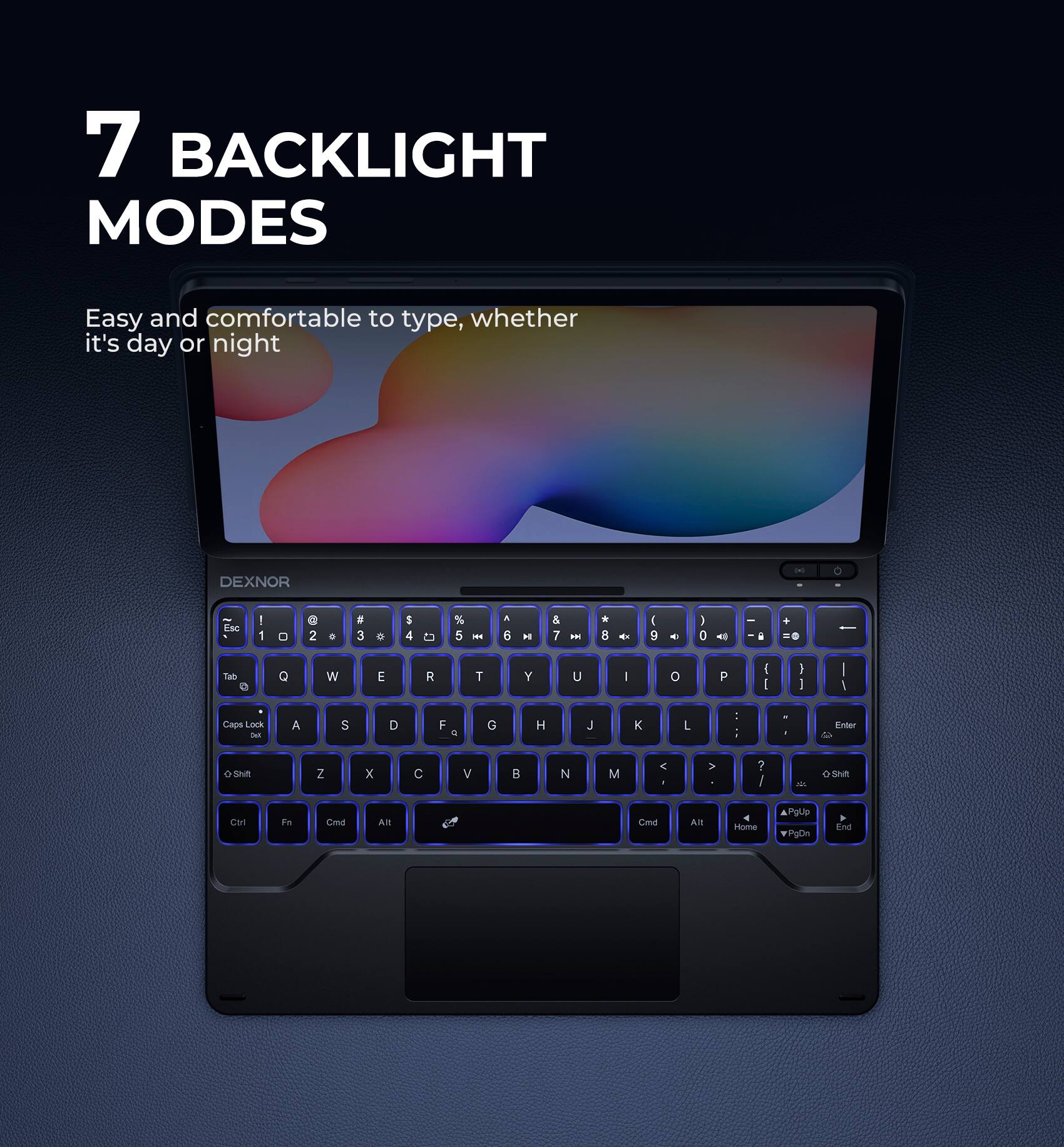 7 BACKLIGHT MODES

Easy and comfortable to type, whether it's day or night

DEXNOR