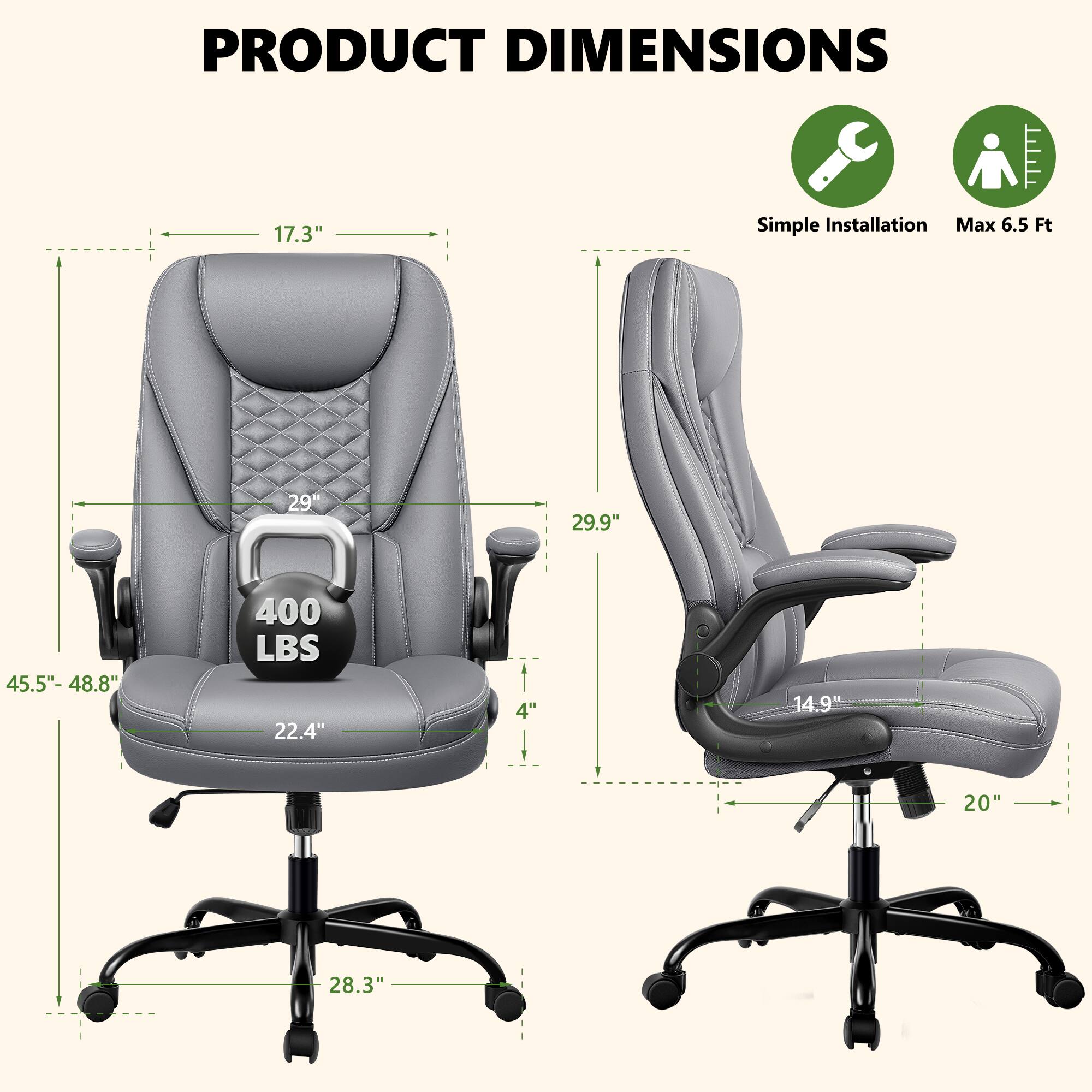 PRODUCT DIMENSIONS  
17.3"  
Simple Installation  
Max 6.5 Ft  
29"  
29.9"  
45.5"- 48.8"  
400 LBS  
22.4"  
4"  
14.9"  
20"  
28.3"