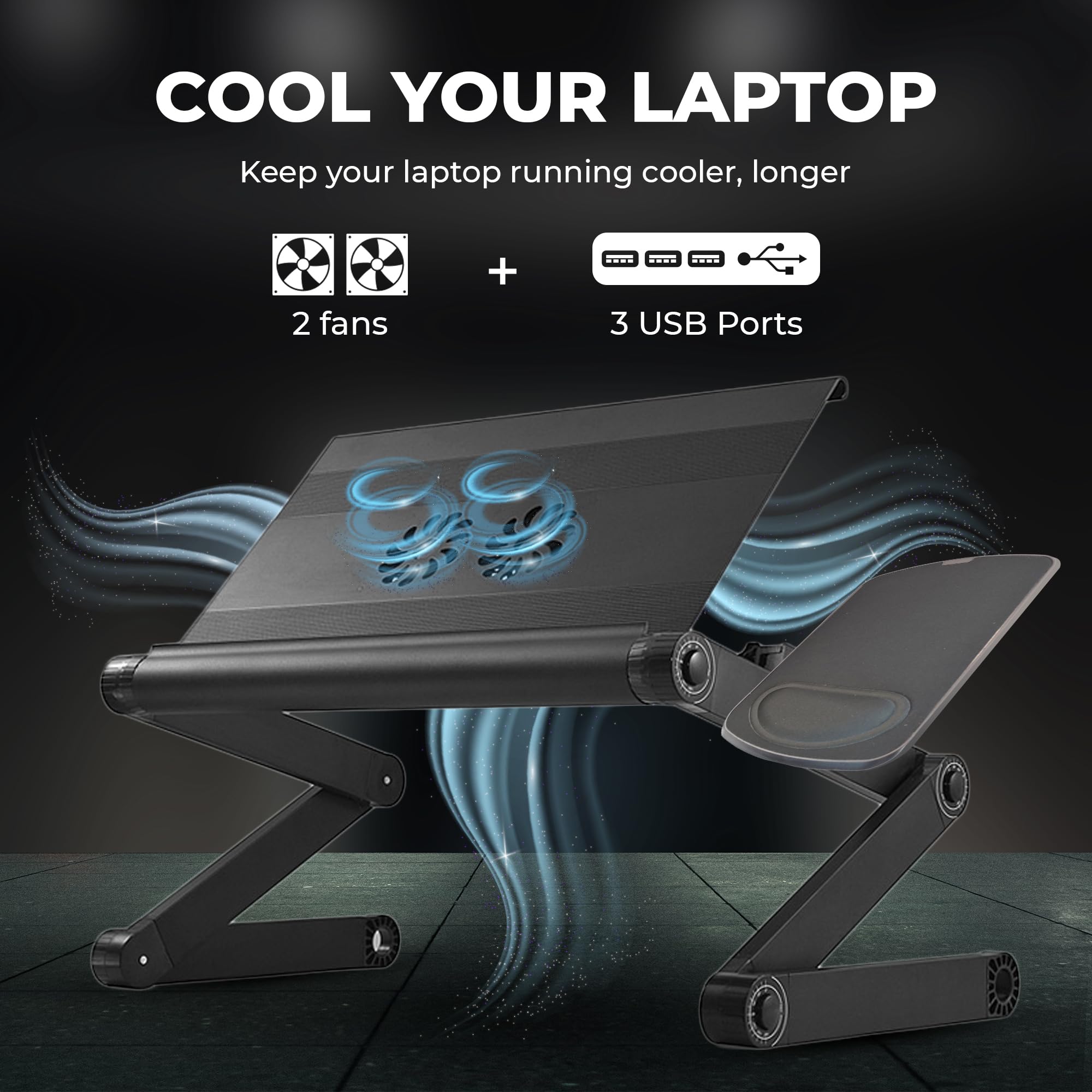 COOL YOUR LAPTOP  
Keep your laptop running cooler, longer  

2 fans + 3 USB Ports