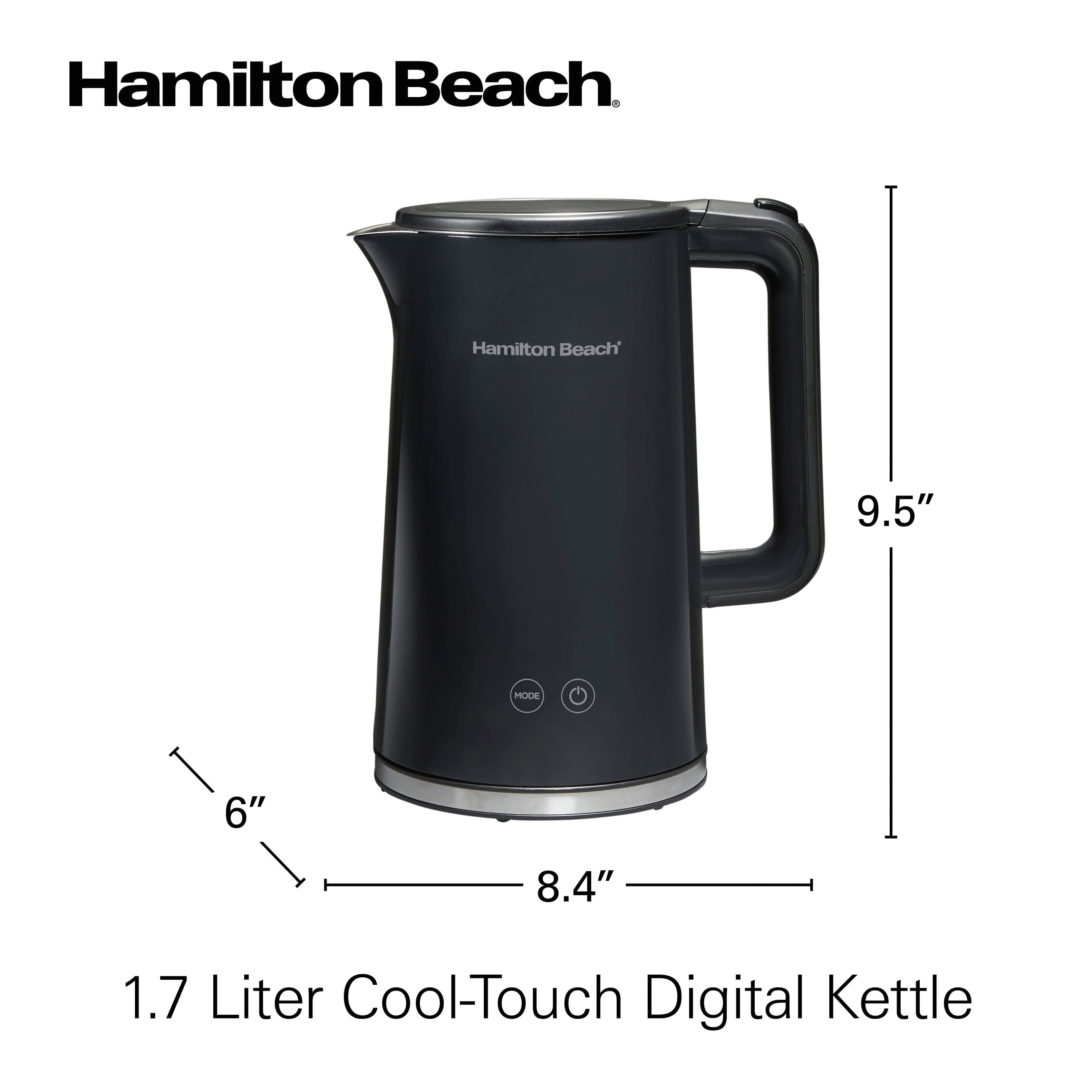 Hamilton Beach
1.7 Liter Cool-Touch Digital Kettle
9.5"
8.4"
6"
3.4"