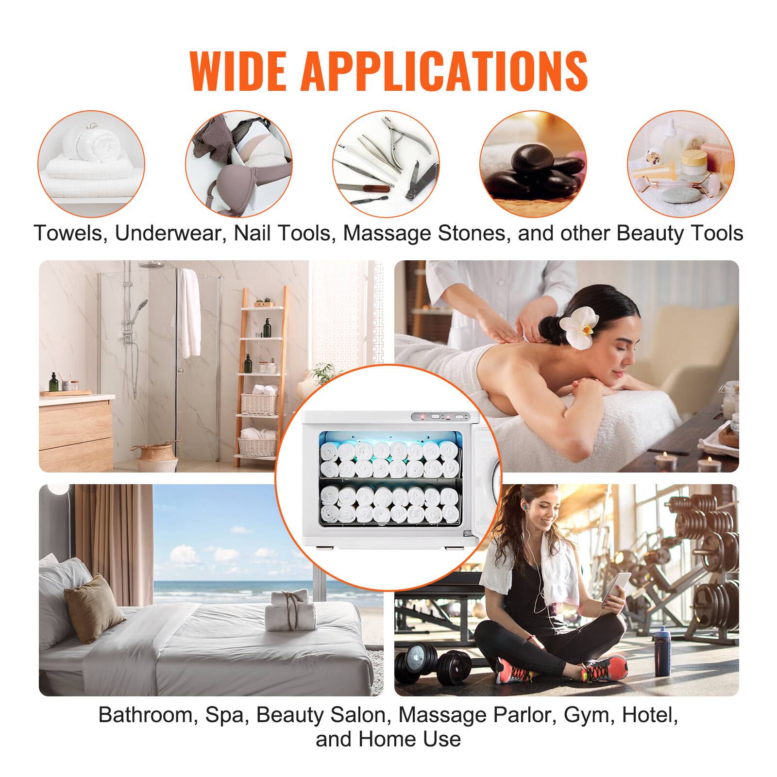 WIDE APPLICATIONS

Towels, Underwear, Nail Tools, Massage Stones, and other Beauty Tools

Bathroom, Spa, Beauty Salon, Massage Parlor, Gym, Hotel, and Home Use