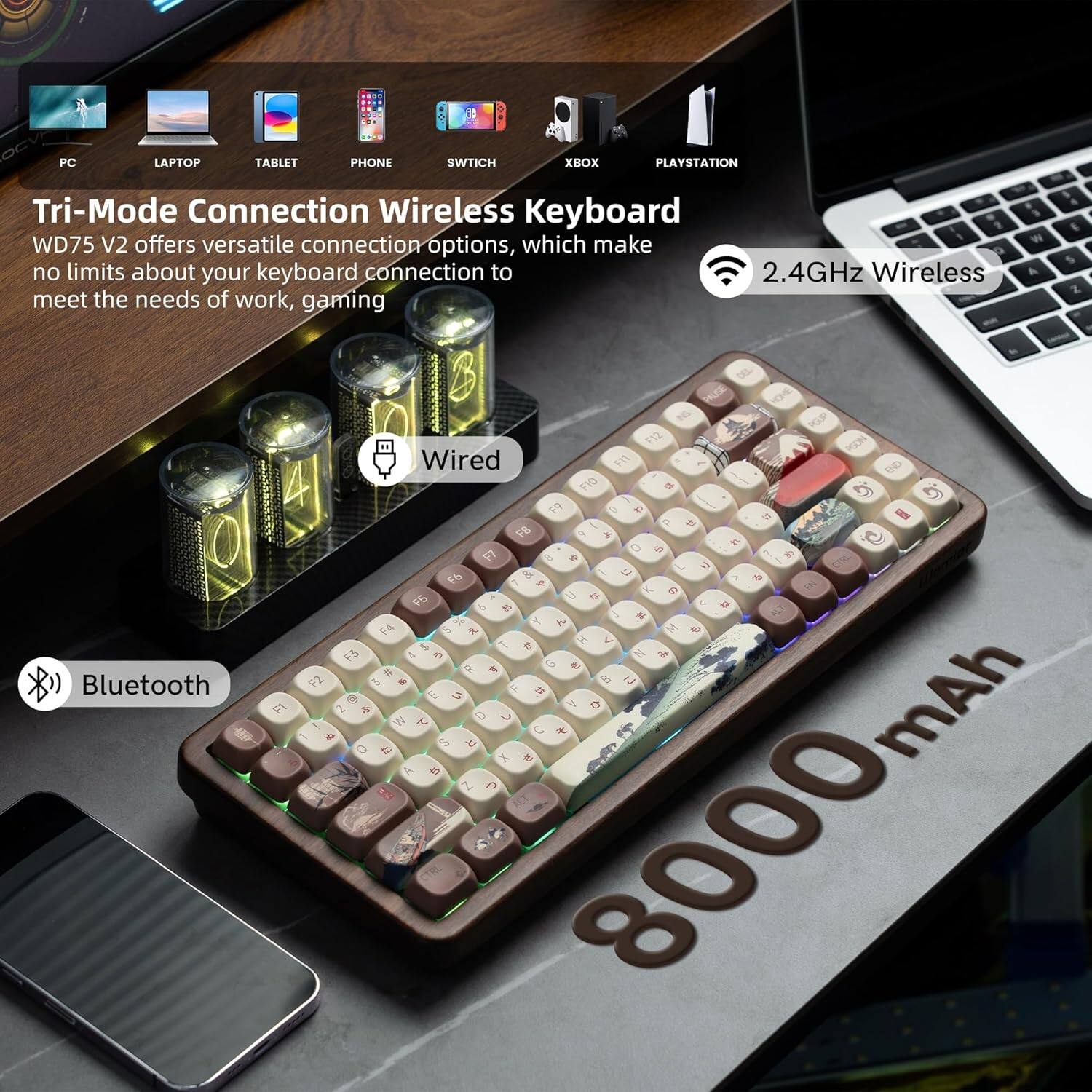 PC LAPTOP TABLET PHONE SWITCH XBOX PLAYSTATION

Tri-Mode Connection Wireless Keyboard

WD75 V2 offers versatile connection options, which make no limits about your keyboard connection to meet the needs of work, gaming

- 2.4GHz Wireless
- Bluetooth
- Wired

8000 mAh