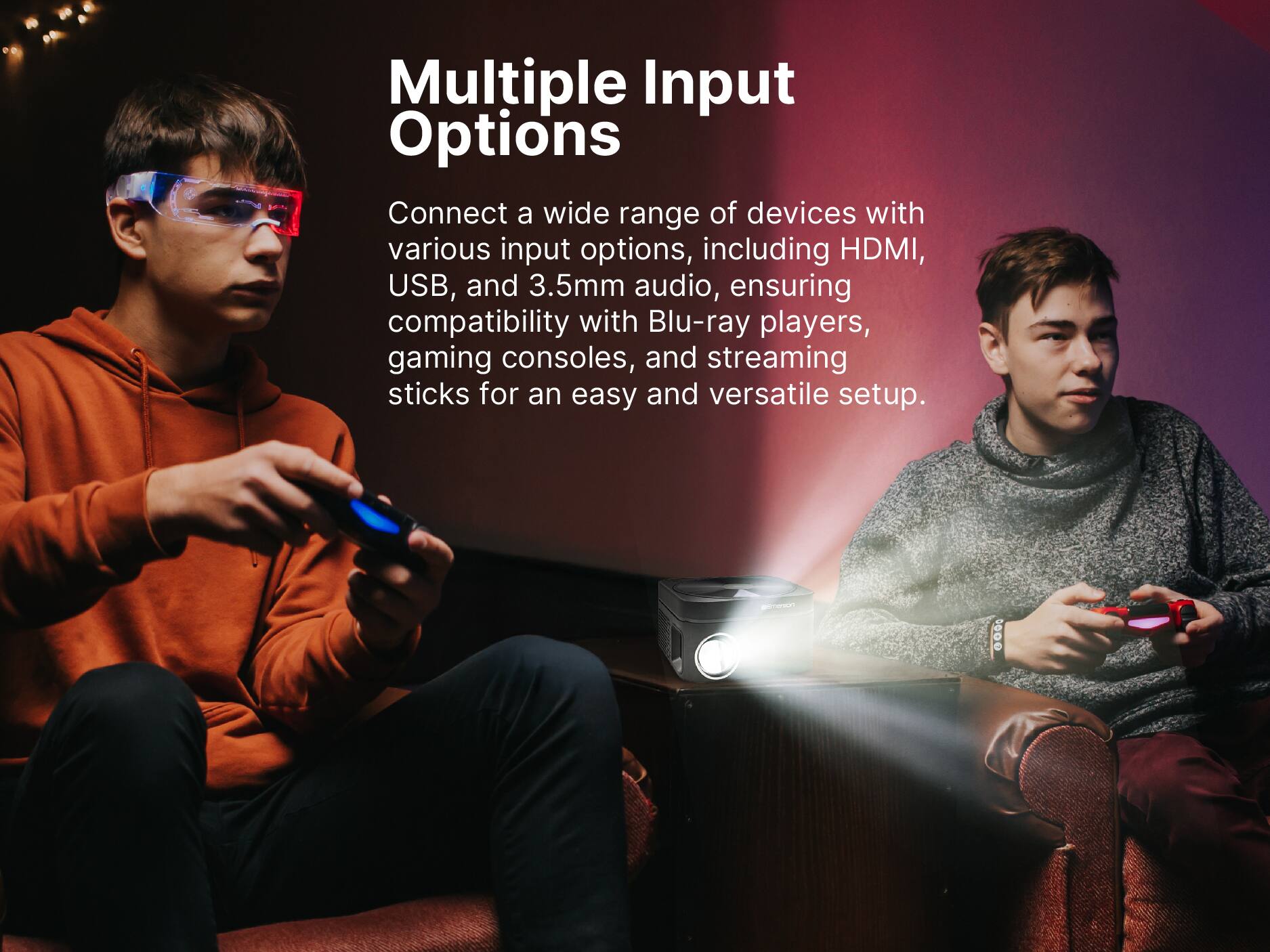 L Multiple Input Options Connect a wide range of devices with various input options, including HDMI, USB, and 3.5mm audio, ensuring compatibility with Blu-ray players, gaming consoles, and streaming sticks for an easy and versatile setup.