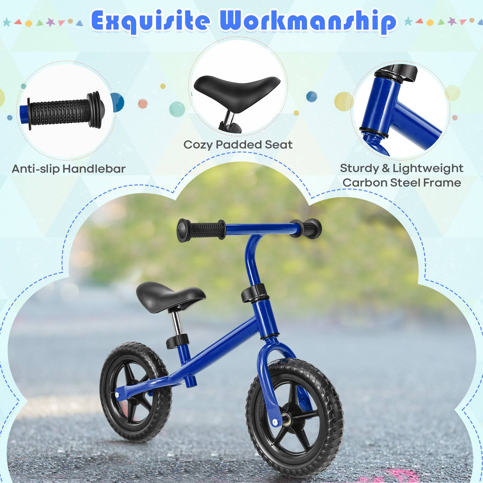 Exquisite Workmanship

- Anti-slip Handlebar
- Cozy Padded Seat
- Sturdy & Lightweight Carbon Steel Frame