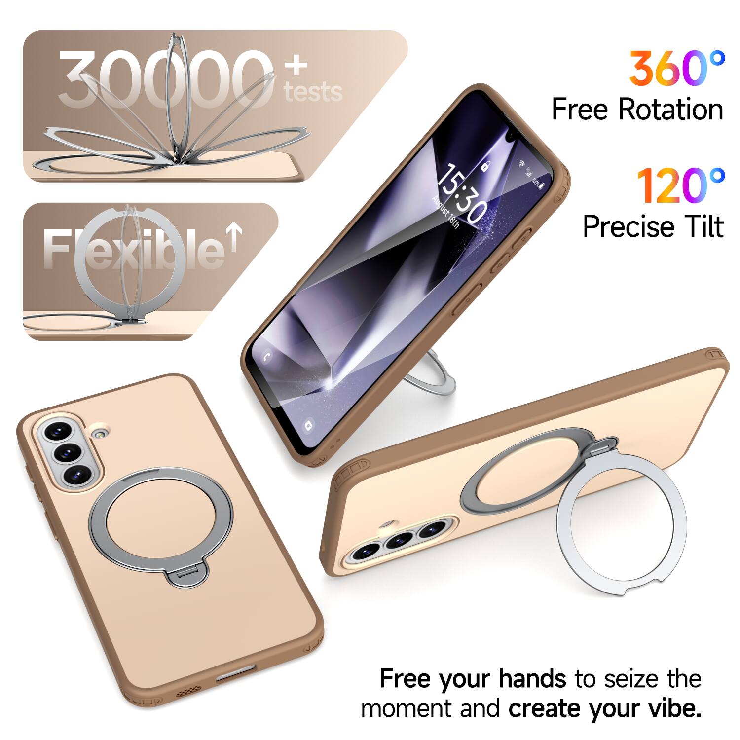 + 30000 tests  
Flexible  
360° Free Rotation  
120° Precise Tilt  
Free your hands to seize the moment and create your vibe.