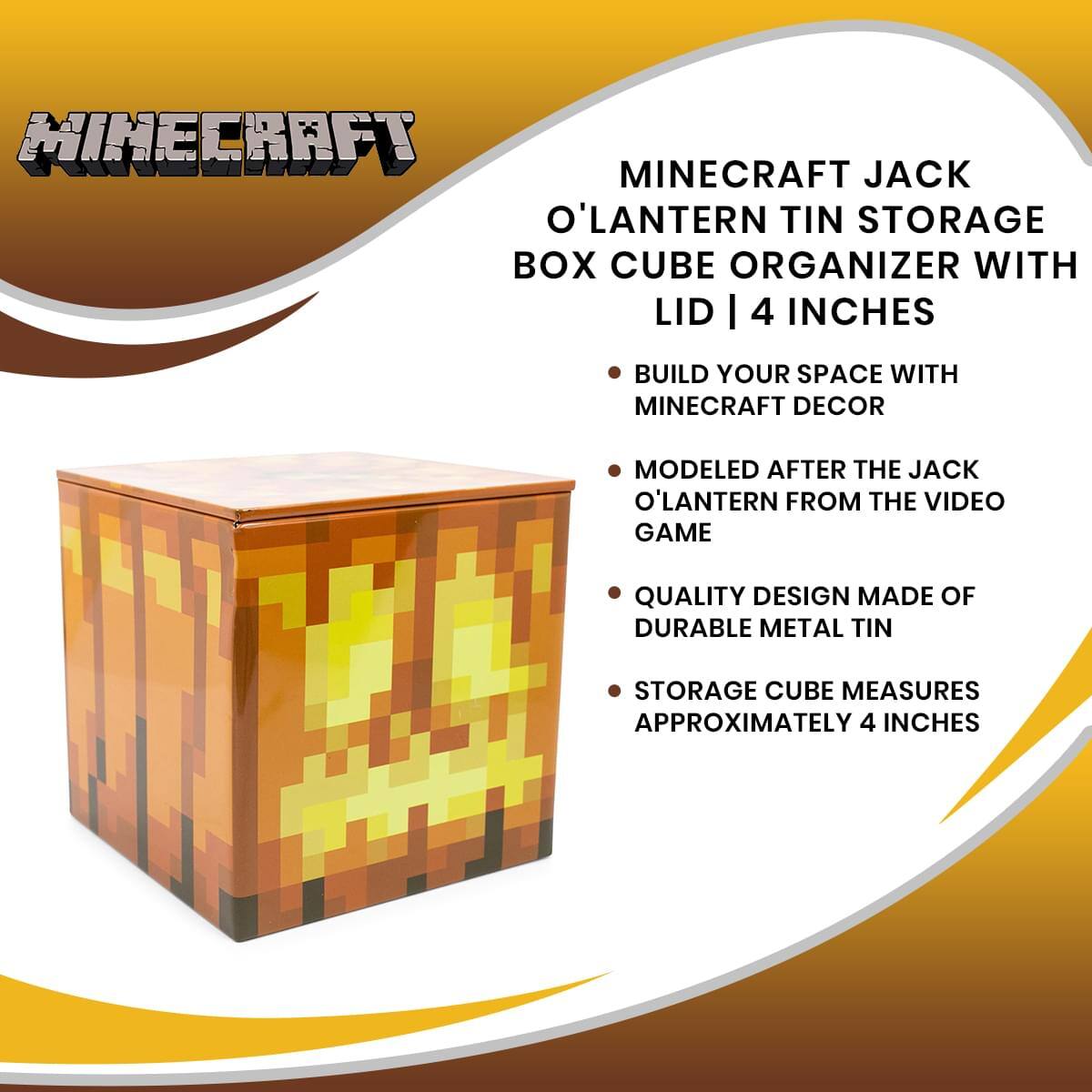 Minecraft Jack O'Lantern Tin Storage Box Cube Organizer with Lid | 4 Inches

- Build your space with Minecraft decor
- Modeled after the Jack O'Lantern from the video game
- Quality design made of durable metal tin
- Storage cube measures approximately 4 inches