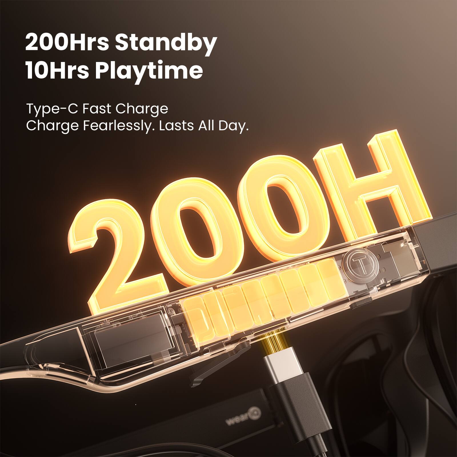 200Hrs Standby  
10Hrs Playtime  

Type-C Fast Charge  
Charge Fearlessly. Lasts All Day.