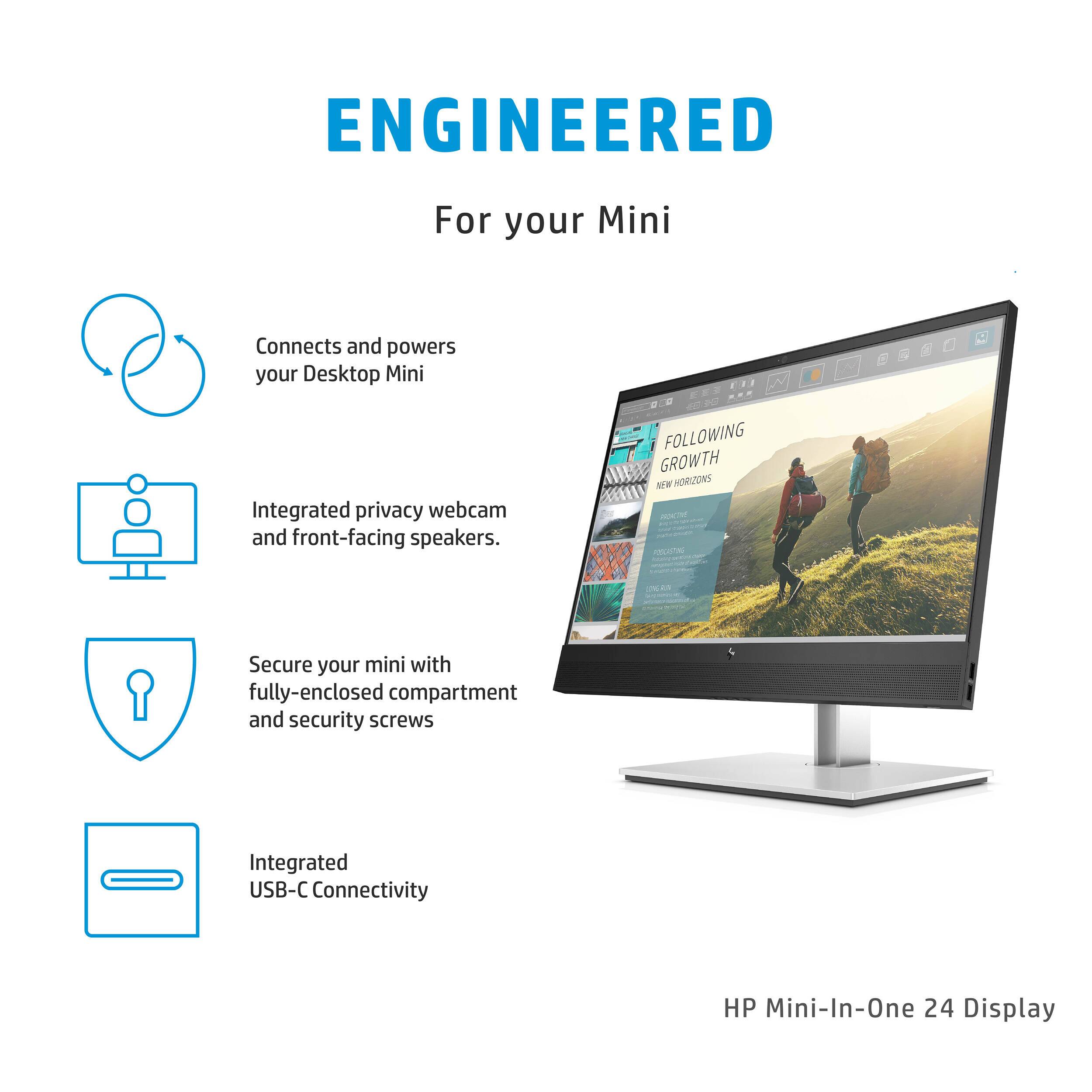 ENGINEERED  
For your Mini  

Connects and powers your Desktop Mini  

Integrated privacy webcam and front-facing speakers.  

Secure your mini with fully-enclosed compartment and security screws  

Integrated USB-C Connectivity  

HP Mini-In-One 24 Display