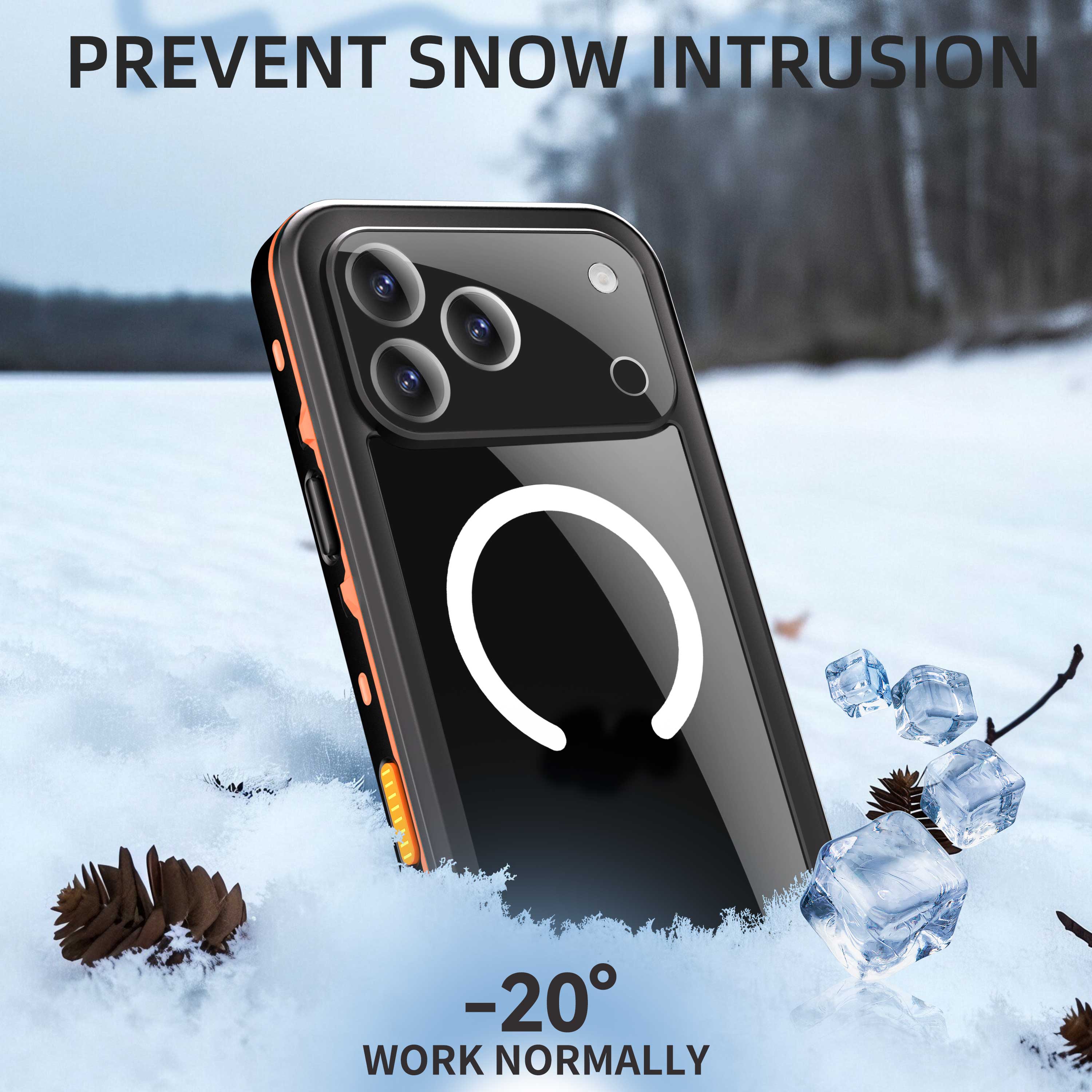 PREVENT SNOW INTRUSION  
-20° WORK NORMALLY