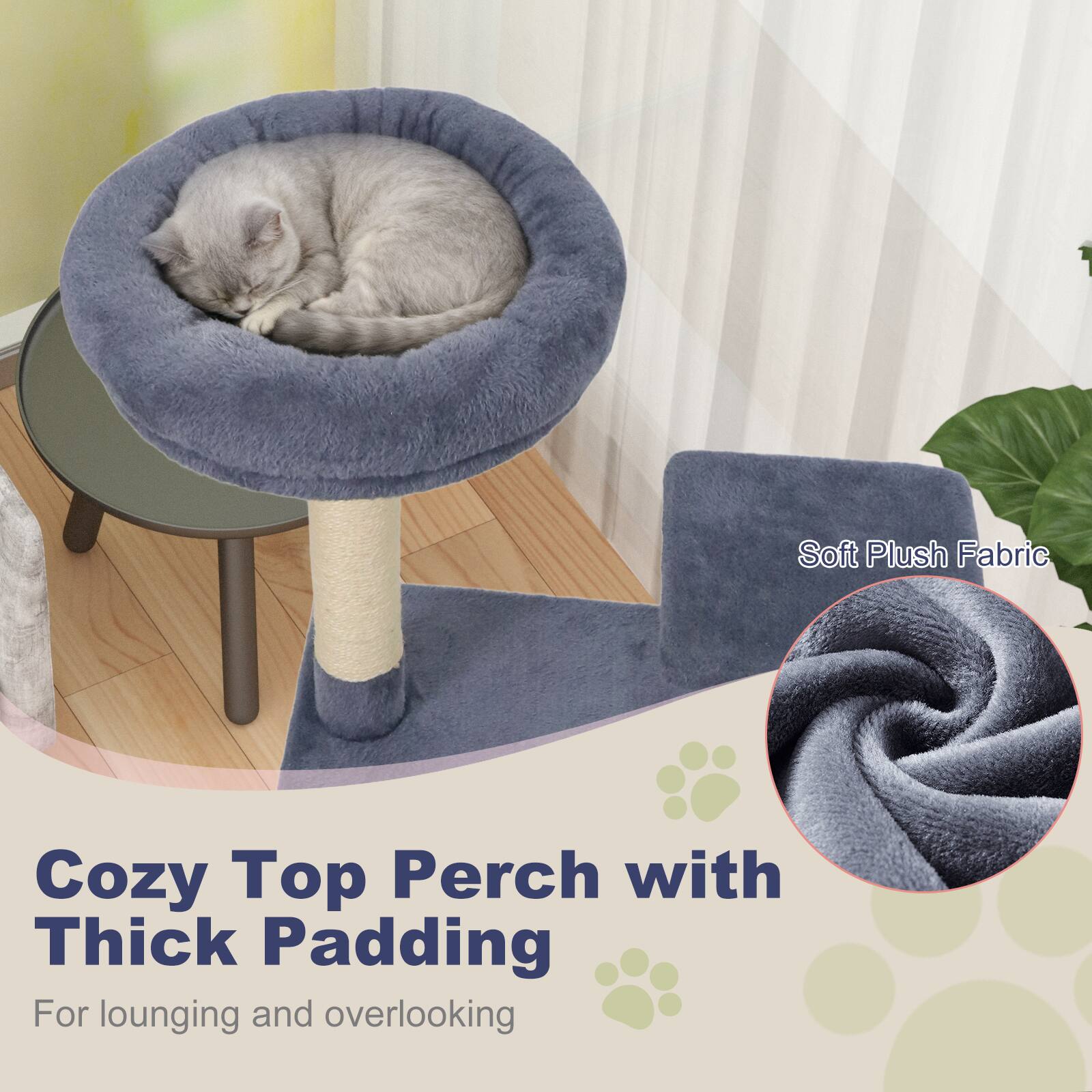 Cozy Top Perch with Thick Padding  
For lounging and overlooking  

Soft Plush Fabric