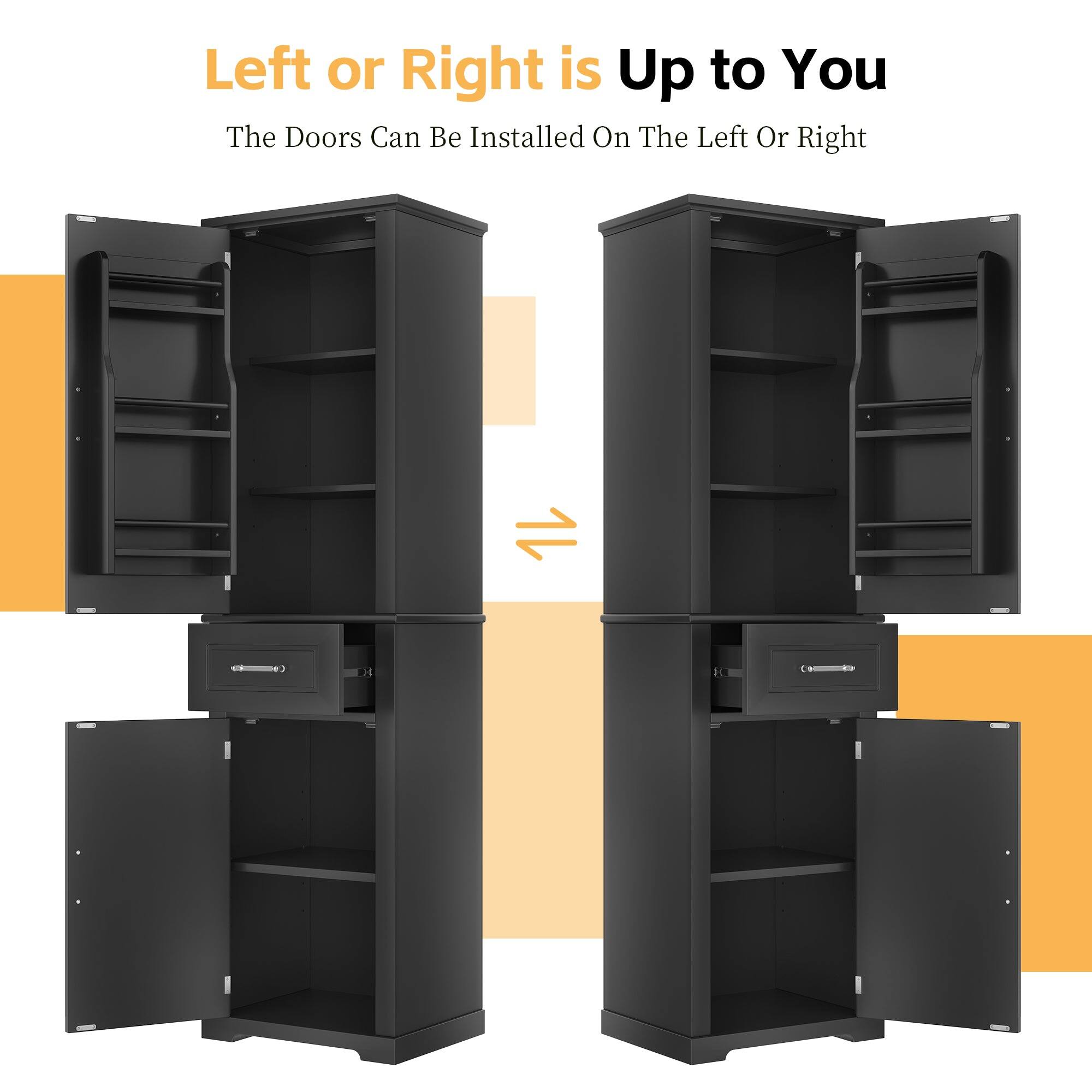 Left or Right is Up to You  
The Doors Can Be Installed On The Left Or Right