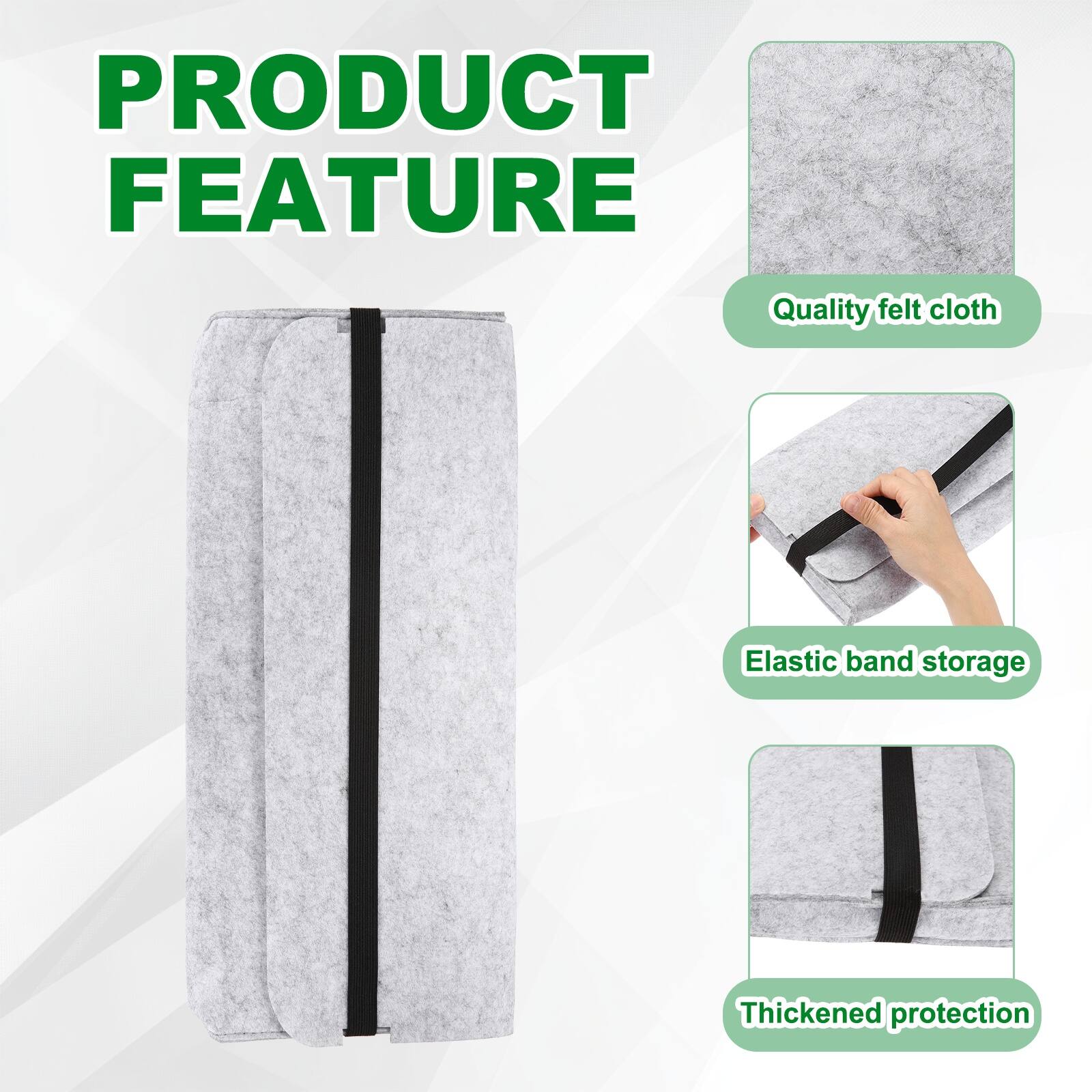 PRODUCT FEATURE

- Quality felt cloth
- Elastic band storage
- Thickened protection