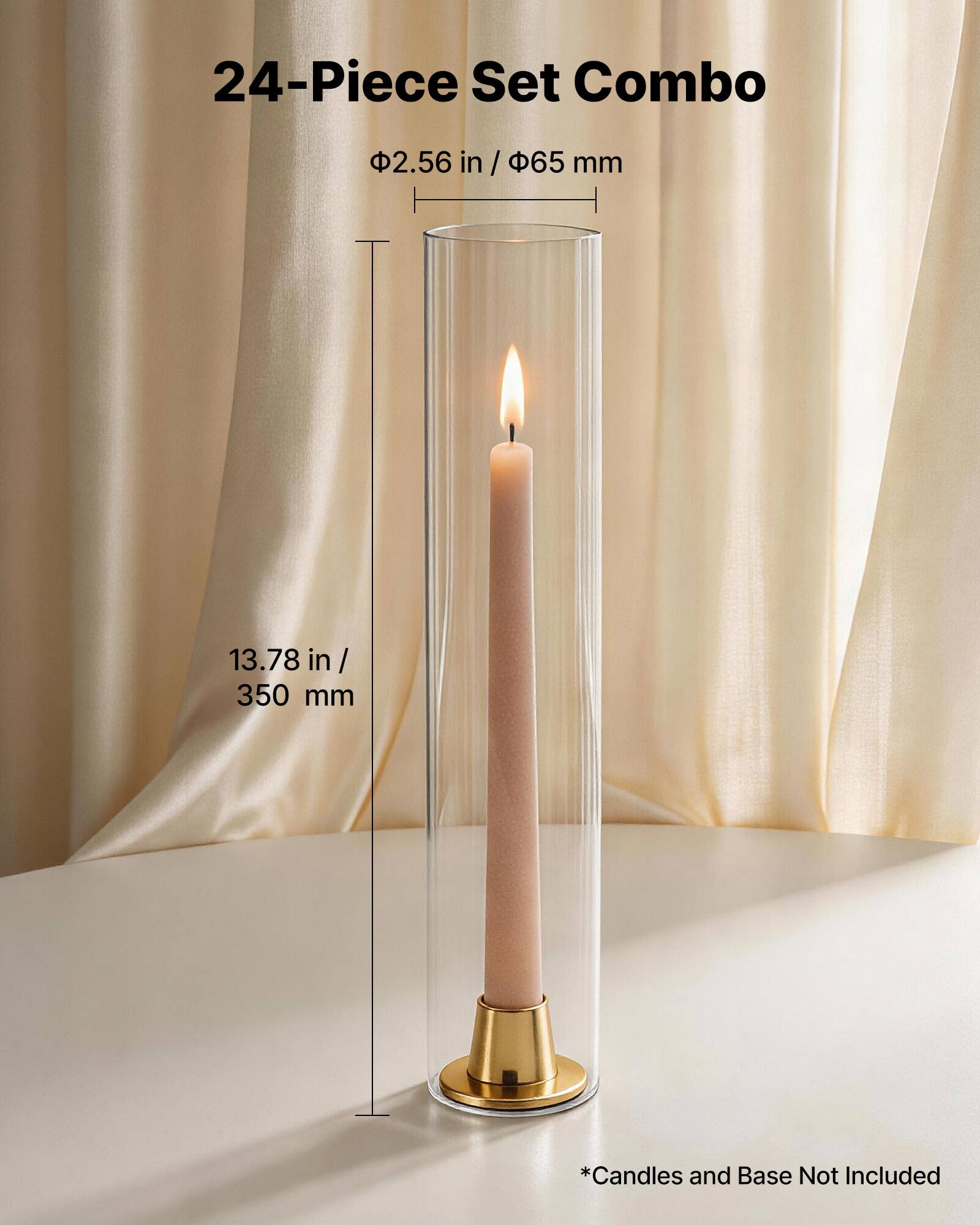 24-Piece Set Combo  
2.56 in / 65 mm  
13.78 in / 350 mm  
*Candles and Base Not Included