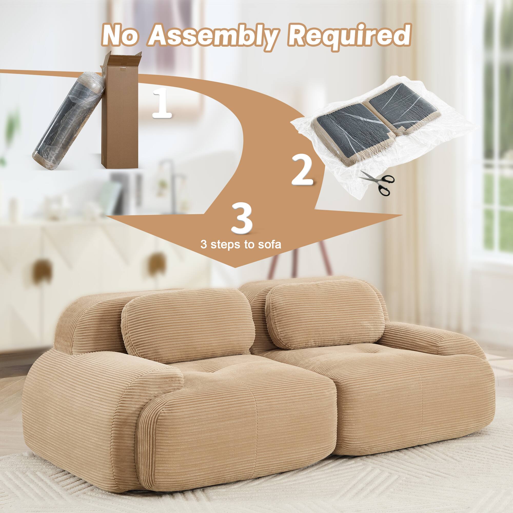 No Assembly Required

1  
2  
3

3 steps to sofa