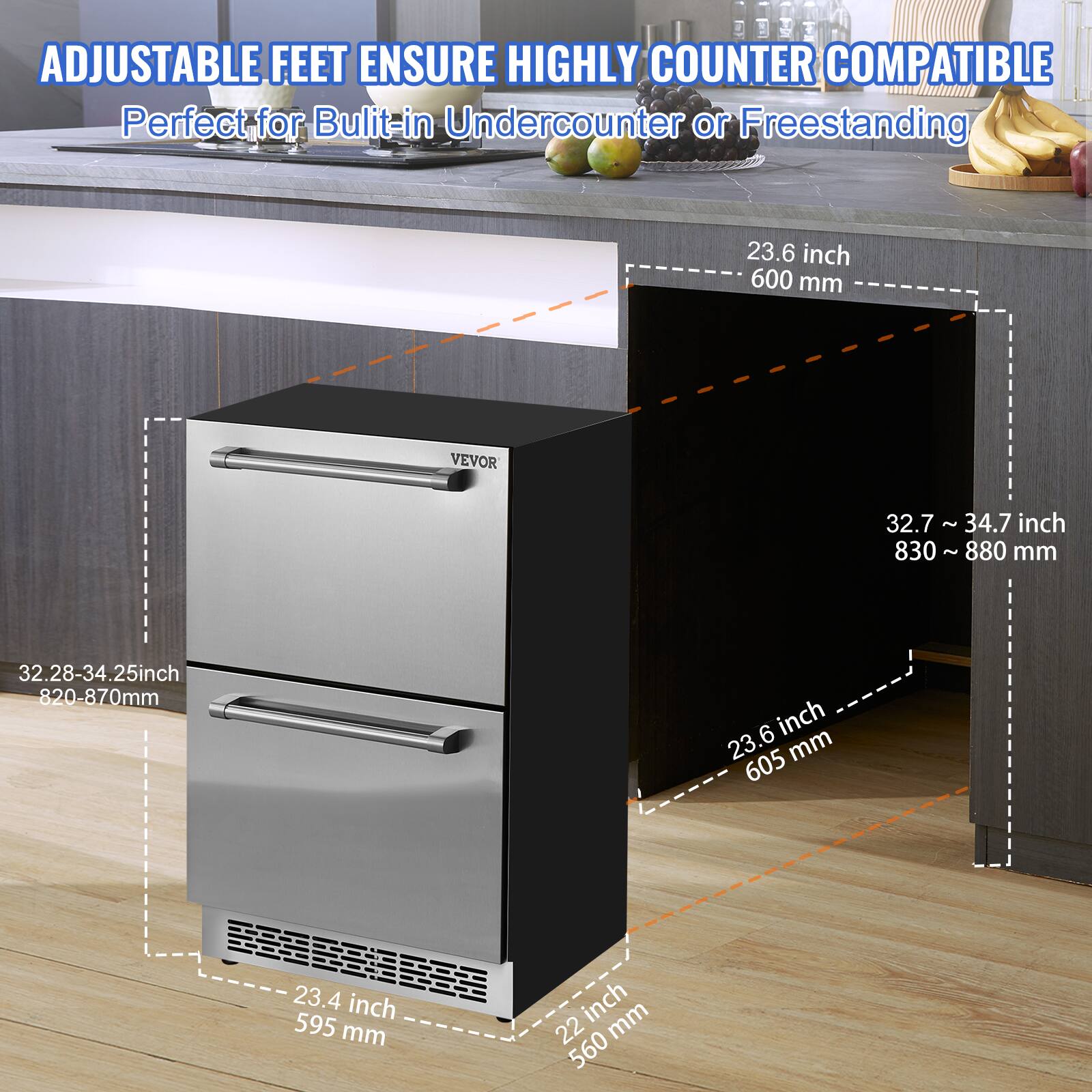 ADJUSTABLE FEET ENSURE HIGHLY COUNTER COMPATIBLE  
Perfect for Built-in Undercounter or Freestanding  

- 23.6 inch / 600 mm  
- 32.7 ~ 34.7 inch / 830 ~ 880 mm  
- 32.28-34.25 inch / 820-870 mm  
- 23.6 inch / 605 mm  
- 23.4 inch / 595 mm  
- 22 inch / 560 mm