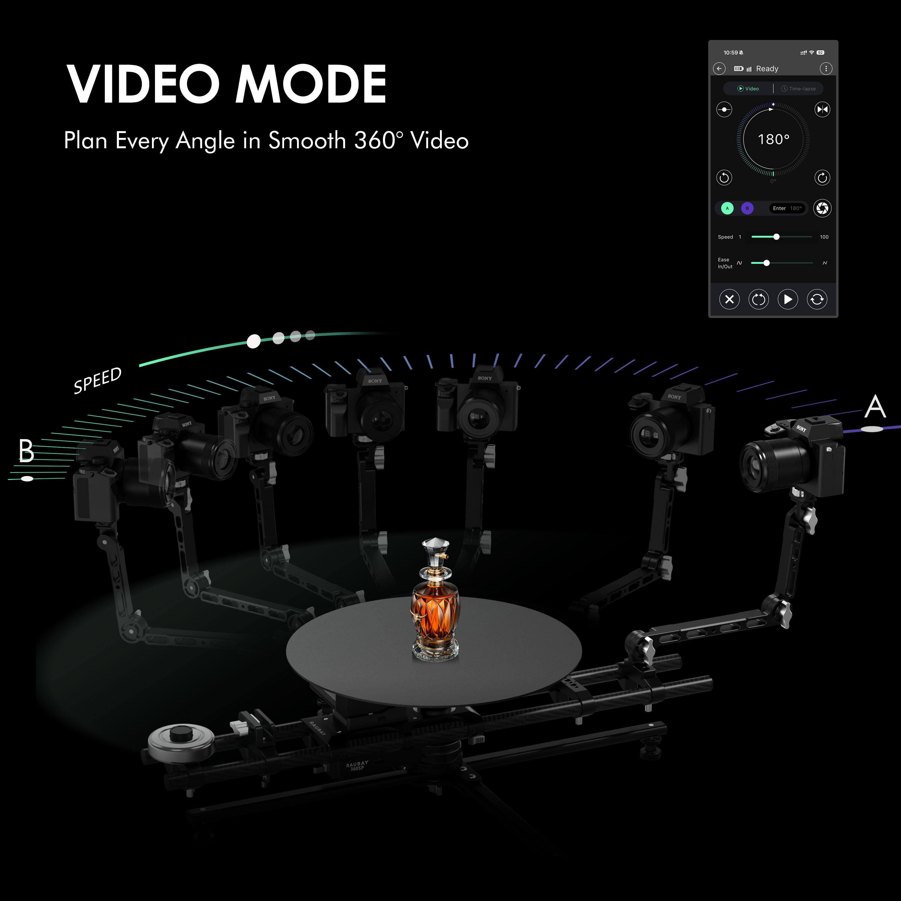 VIDEO MODE  
Plan Every Angle in Smooth 360° Video  

SPEED  

180°  

Speed 1  
Ease 100  
FOV 100