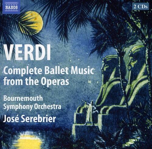 NAXOS  
2 CDs  

VERDI  
Complete Ballet Music from the Operas  

Bournemouth Symphony Orchestra  
José Serebrier