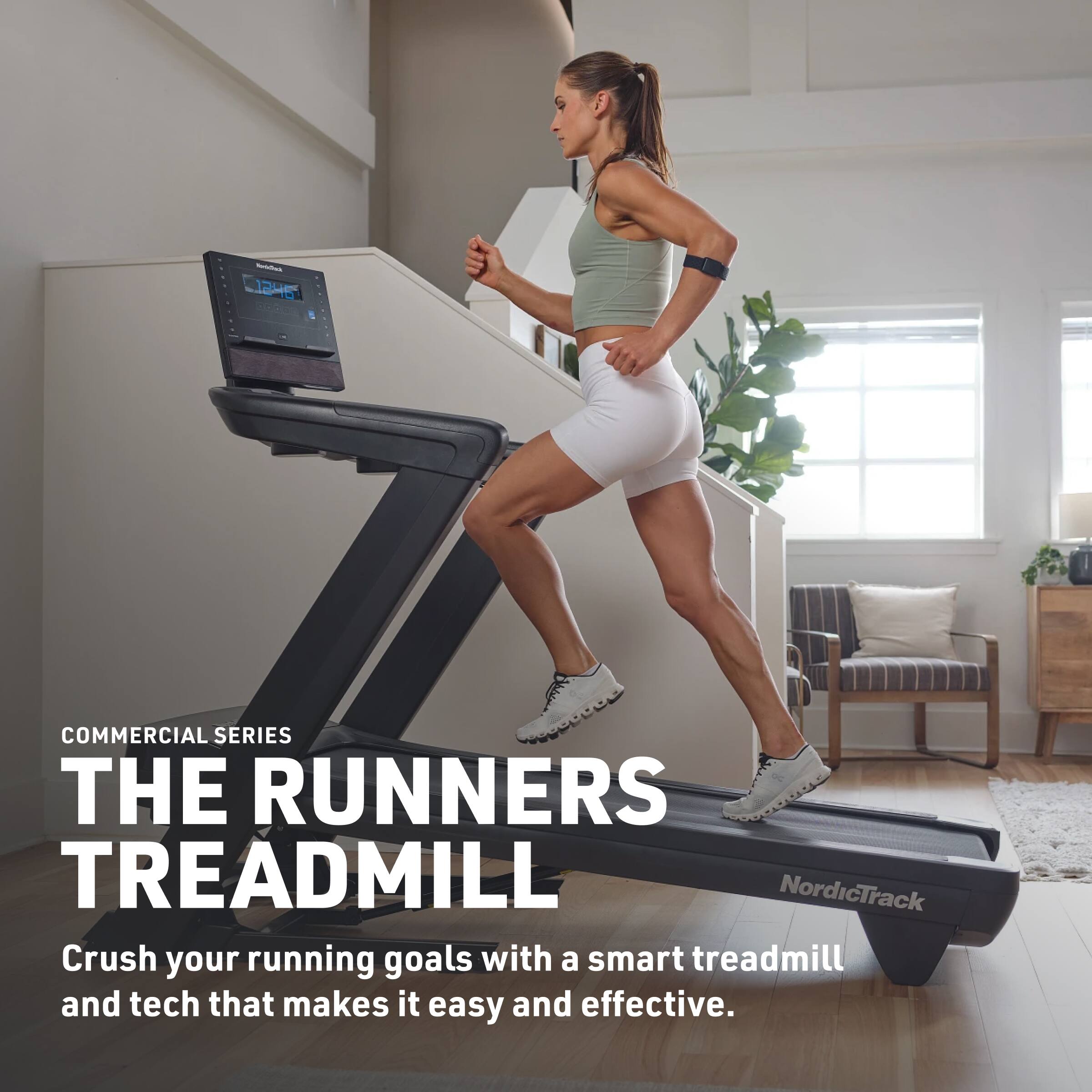 SCU COMMERCIAL SERIES  
THE RUNNERS TREADMILL  
NordicTrack  
Crush your running goals with a smart treadmill and tech that makes it easy and effective.