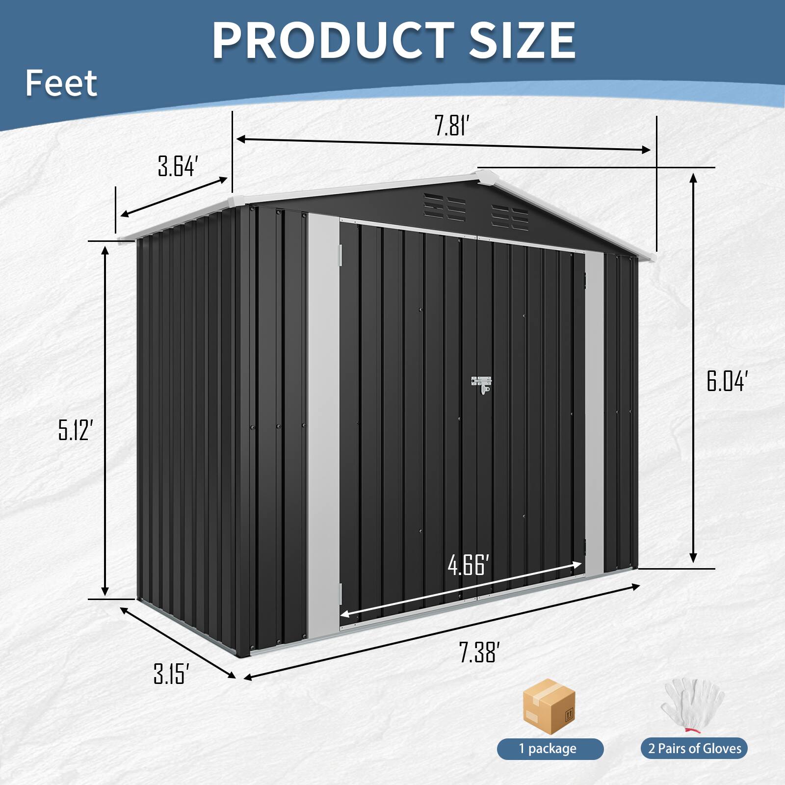 Feet  
PRODUCT SIZE  
7.81' 3.64' 6.04' 5.12' 4.66' 3.15' 7.38'  
1 package  
2 Pairs of Gloves