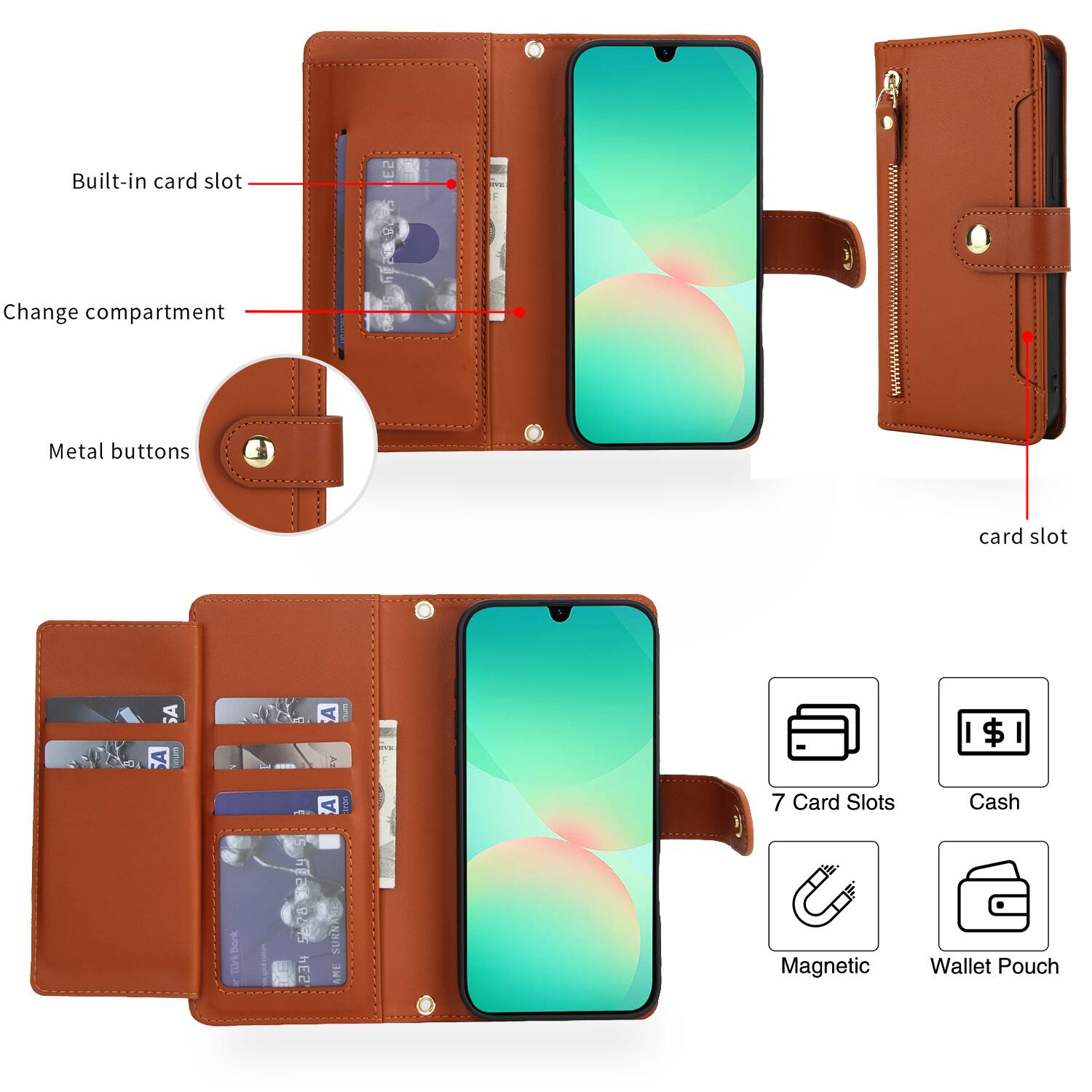 Built-in card slot  
Change compartment  
Metal buttons  
Card slot  

7 Card Slots  
Cash  
Magnetic  
Wallet Pouch
