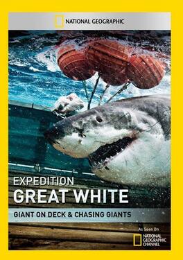 EXPEDITION GREAT WHITE: GIANT ON DECK & CHASING GI - DVD